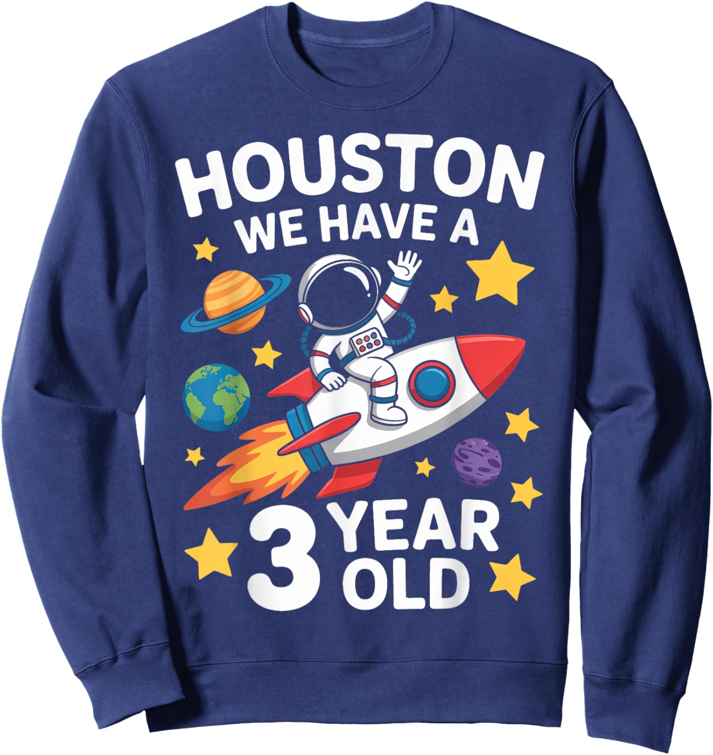 3Rd Birthday Houston We Have A 3 Year Old Astronaut Sweatshirt - Sweatshirt | Navy