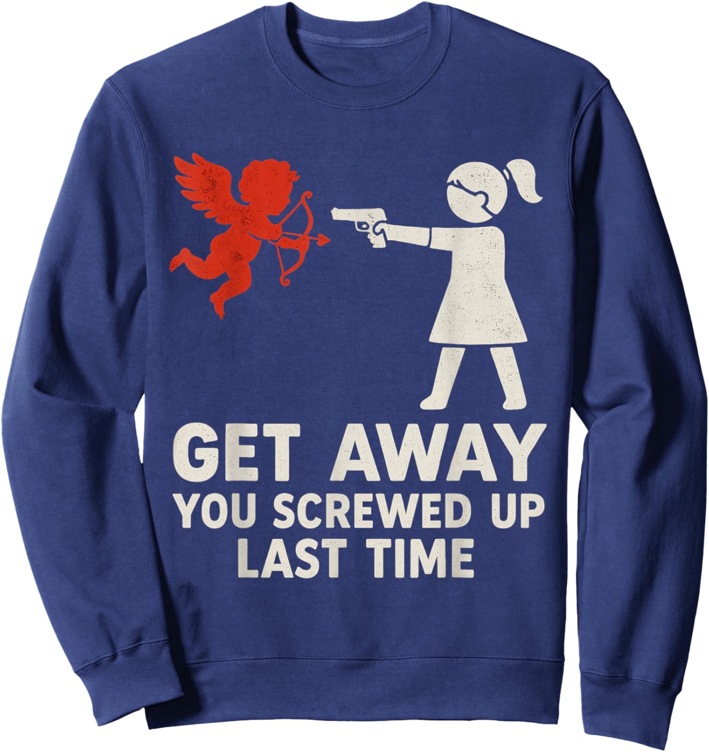 Get Away Cupid Girl Funny Anti Valentines Day Women Sweatshirt - Sweatshirt | Navy