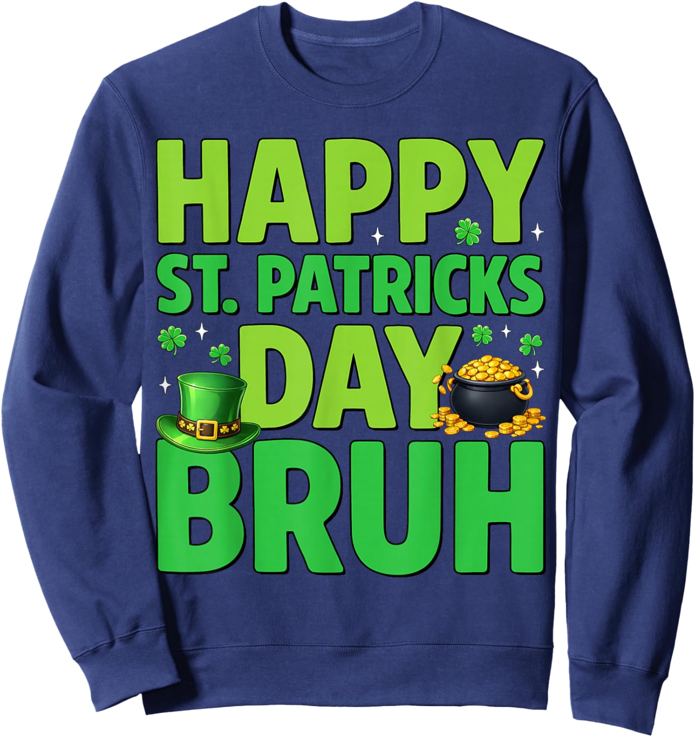 Happy St Patrick's Day Bruh Leprechaun Hat Shamrock Boy Kids Sweatshirt - Sweatshirt | Navy