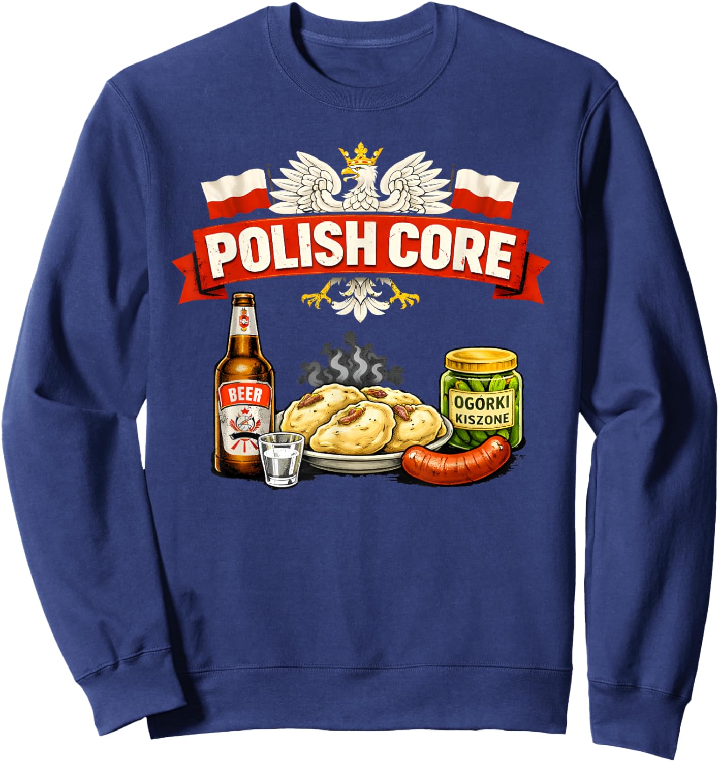Polish Core Love Poland Polish Food Vodka Proud Polish Man Sweatshirt - Sweatshirt | Navy