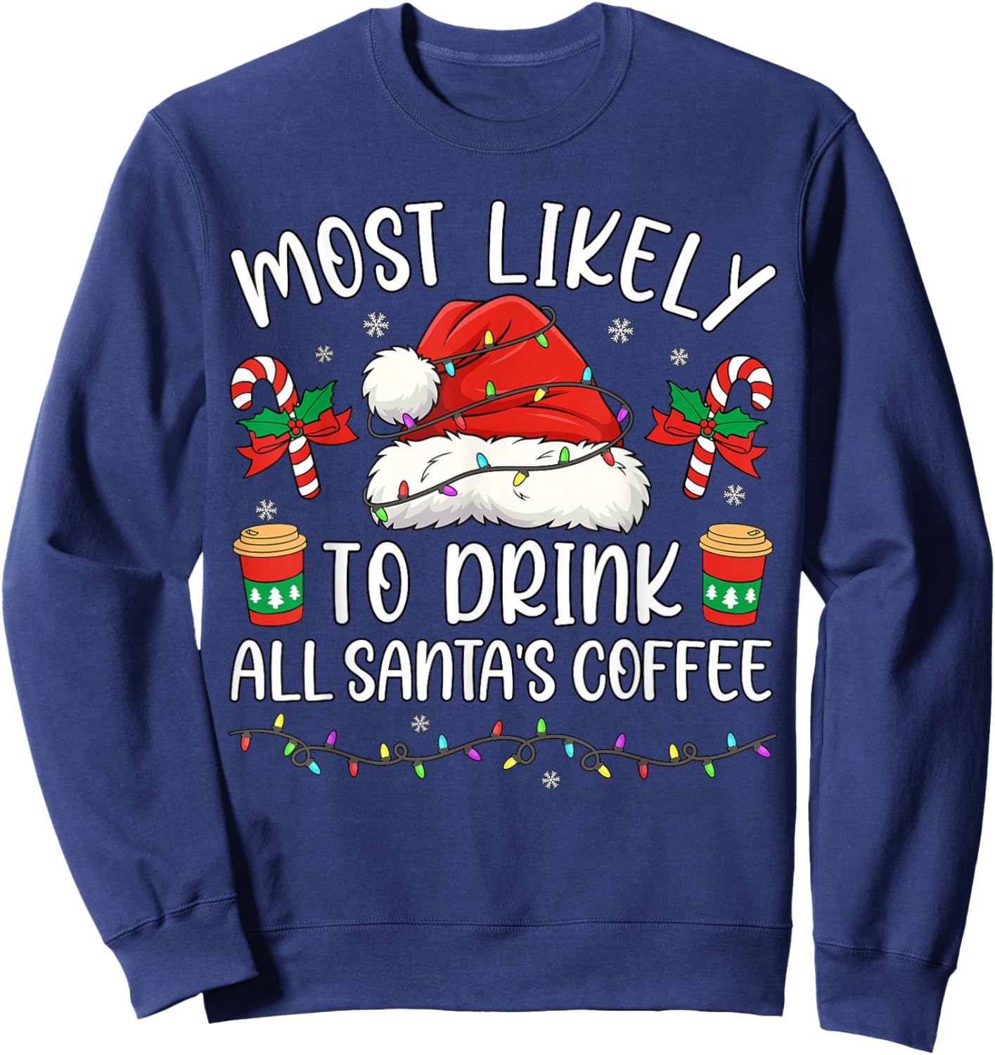 Most Likely to Drink All Santa's Coffee Christmas Matching Sweatshirt - Sweatshirt | Navy