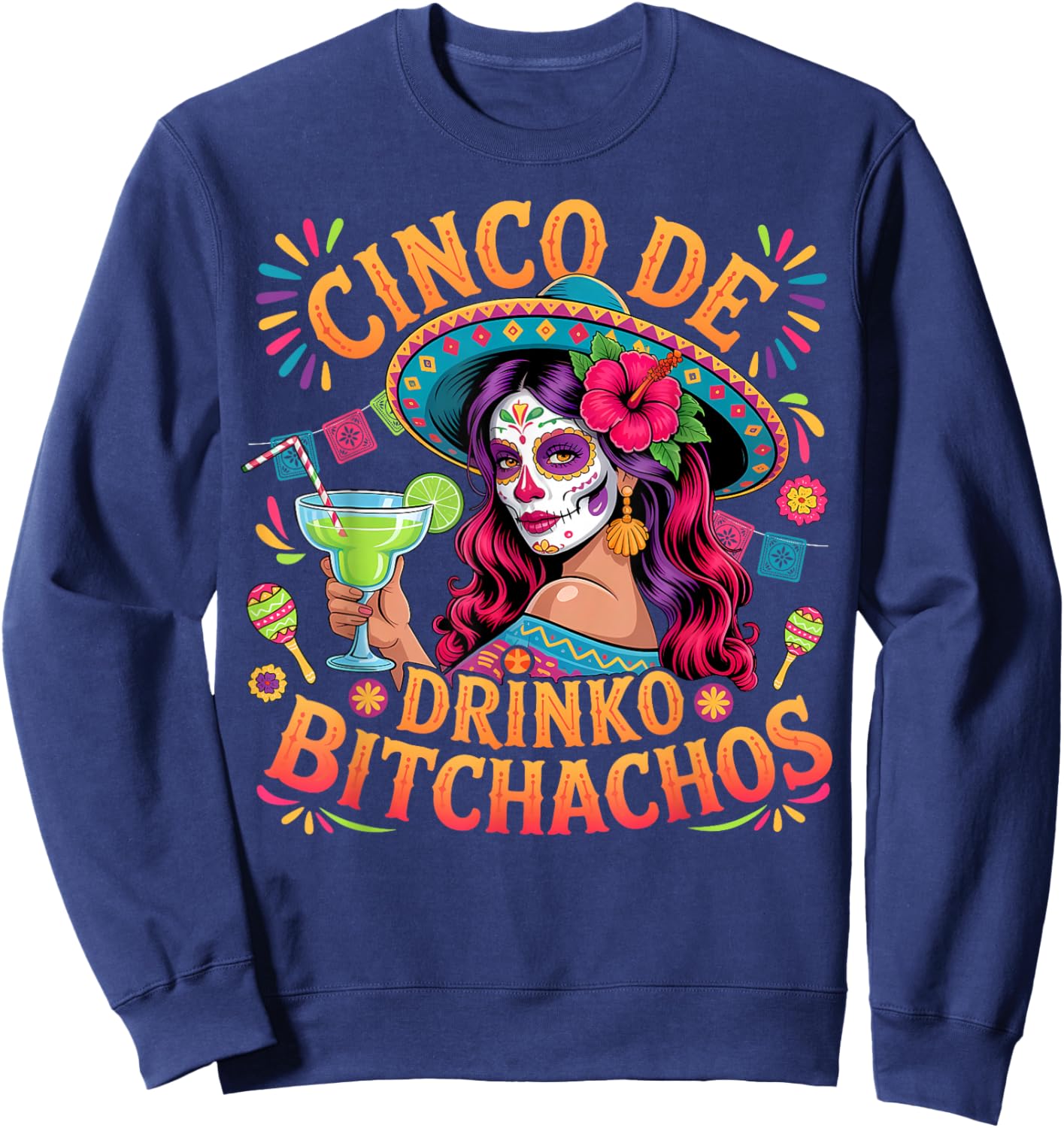 Cinco De Mayo Funny Mexican Party Cinco De Drinko Bitchachos Sweatshirt - Sweatshirt | Navy
