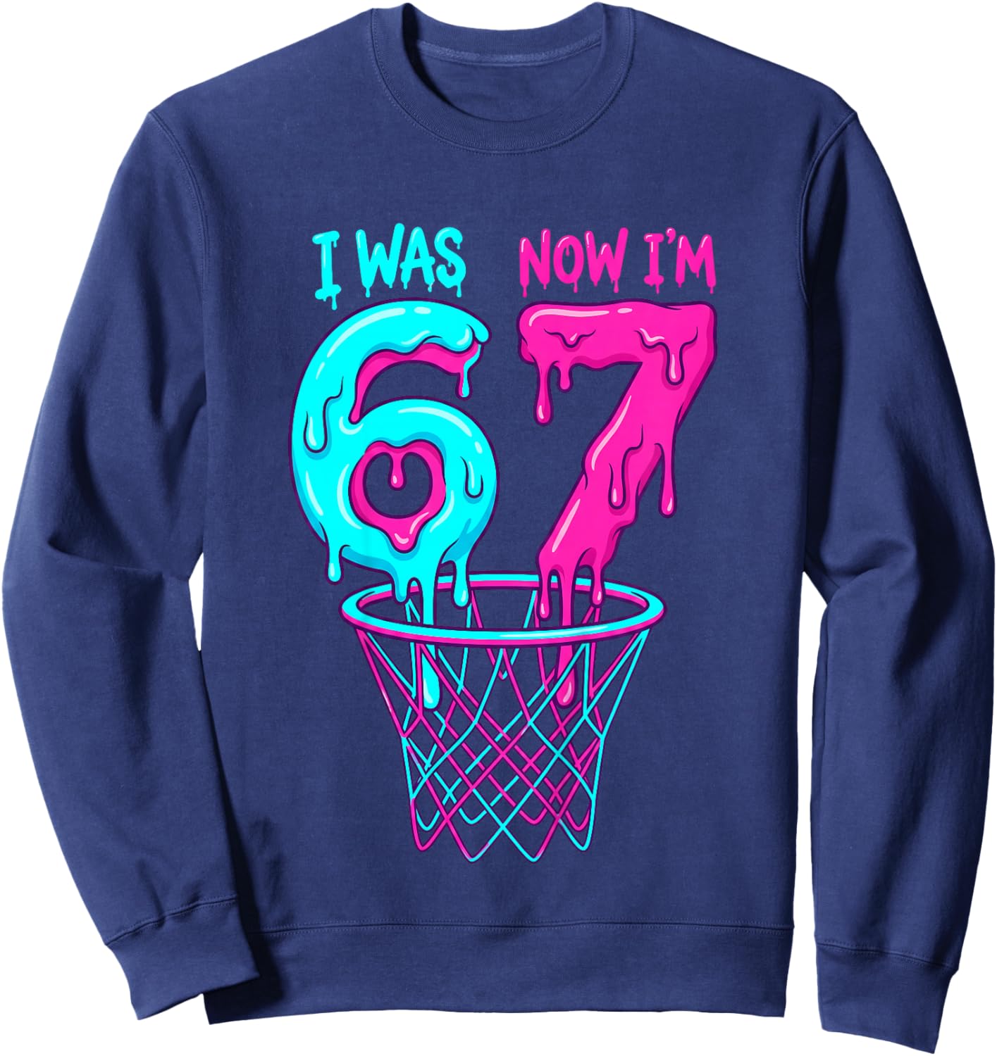I was 6 Now I'm 7 Years Old Birthday Bday 67 Six Seven Meme Sweatshirt - Sweatshirt | Navy
