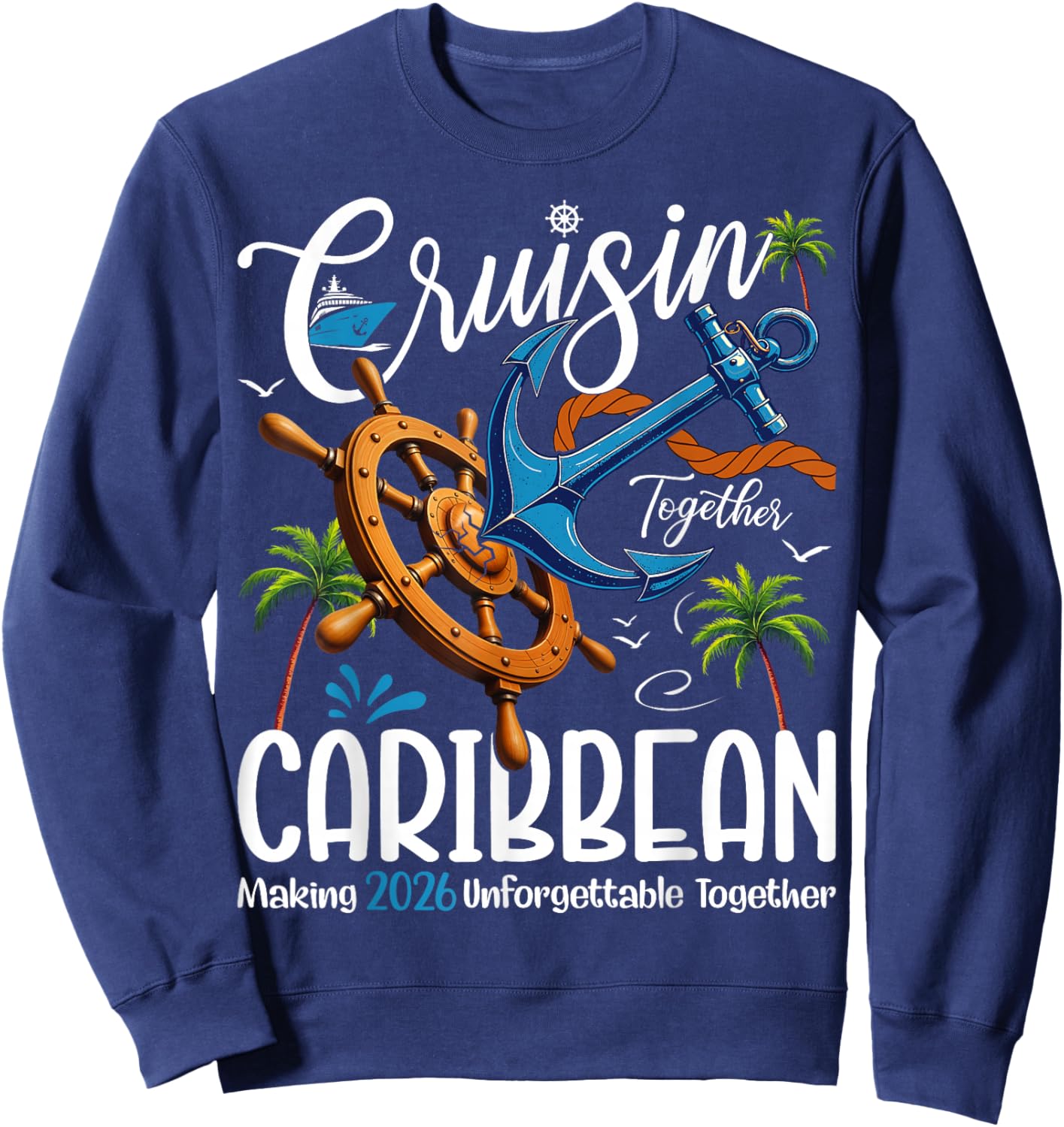 Cruisin' Together Caribbean 2026 Cruise Family Vacation Sweatshirt - Sweatshirt | Navy