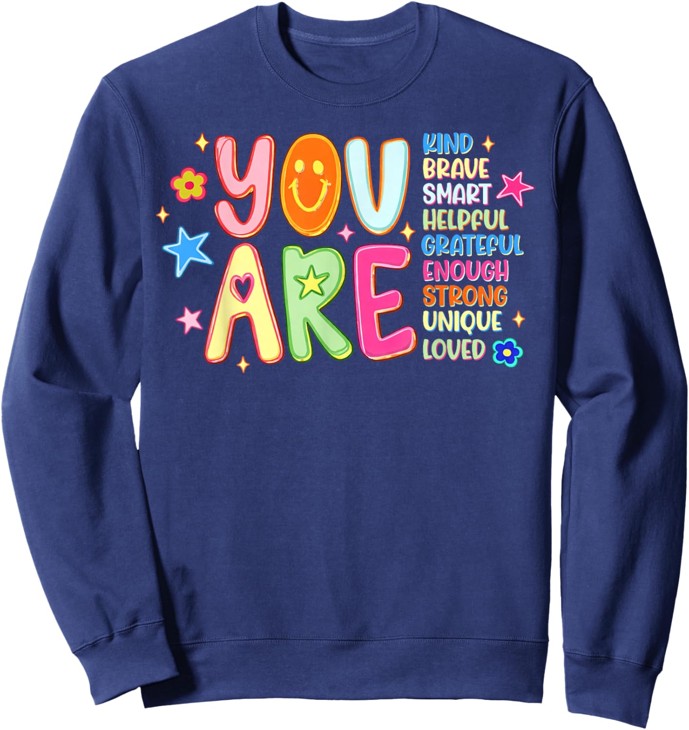 You are Smart Brave Strong Kind Loved Motivation Teacher Kid Sweatshirt - Sweatshirt | Navy