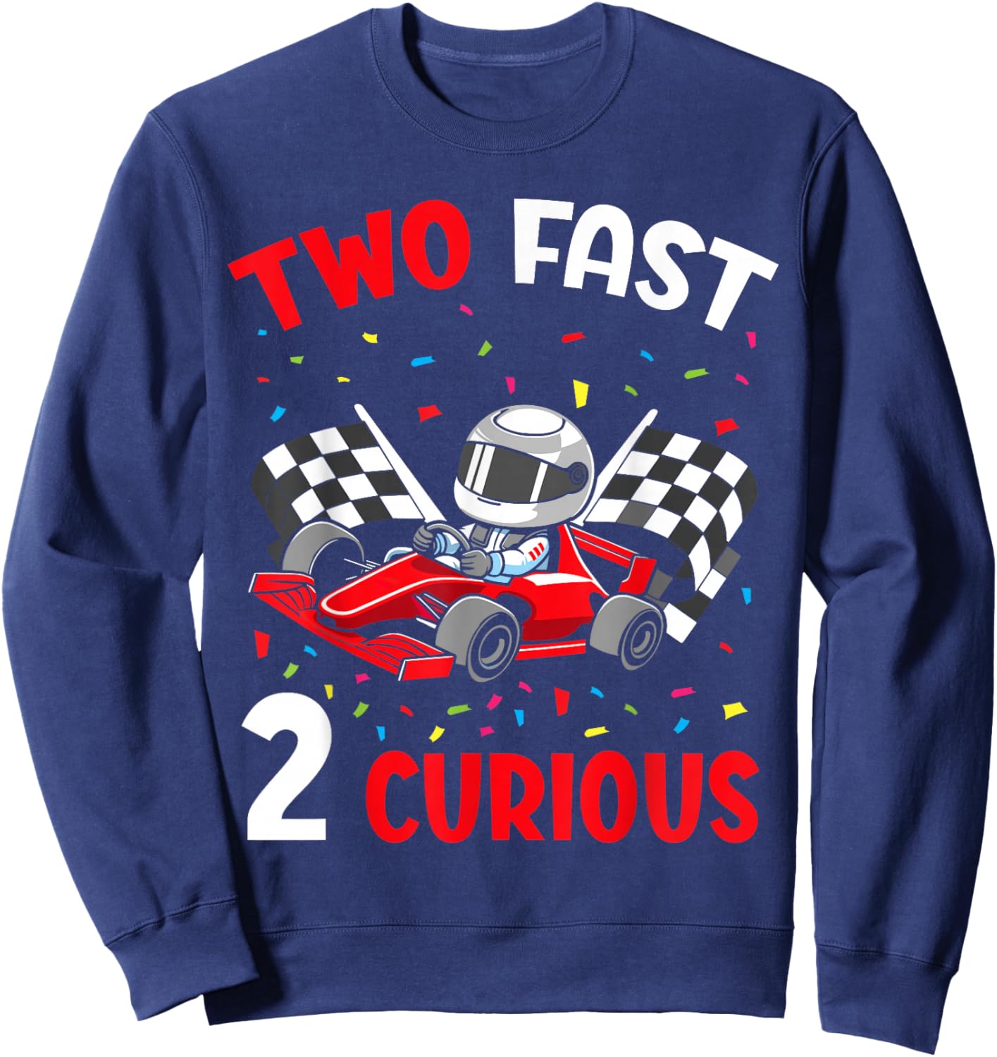 Two Fast 2 Curious 2nd Birthday Two Years Old Car Racing Sweatshirt - Sweatshirt | Navy