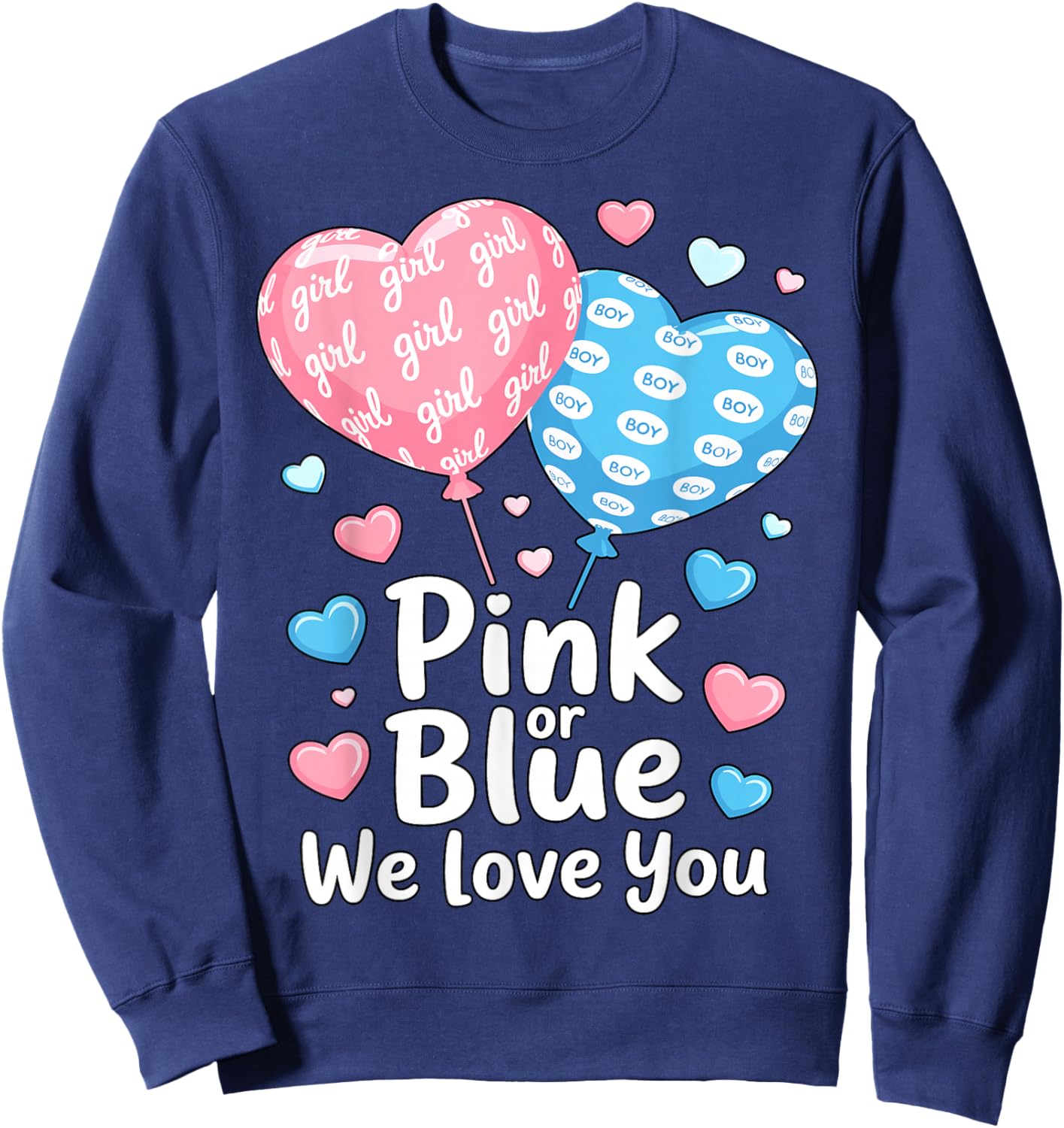Funny Pink or Blue Boy or Girl We Love You Sweatshirt - Sweatshirt | Navy