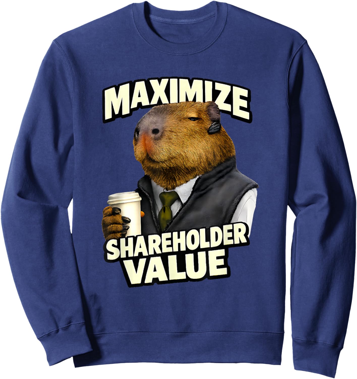 Maximize Shareholder Value Ironic Capybara Finance Bro Meme Sweatshirt - Sweatshirt | Navy