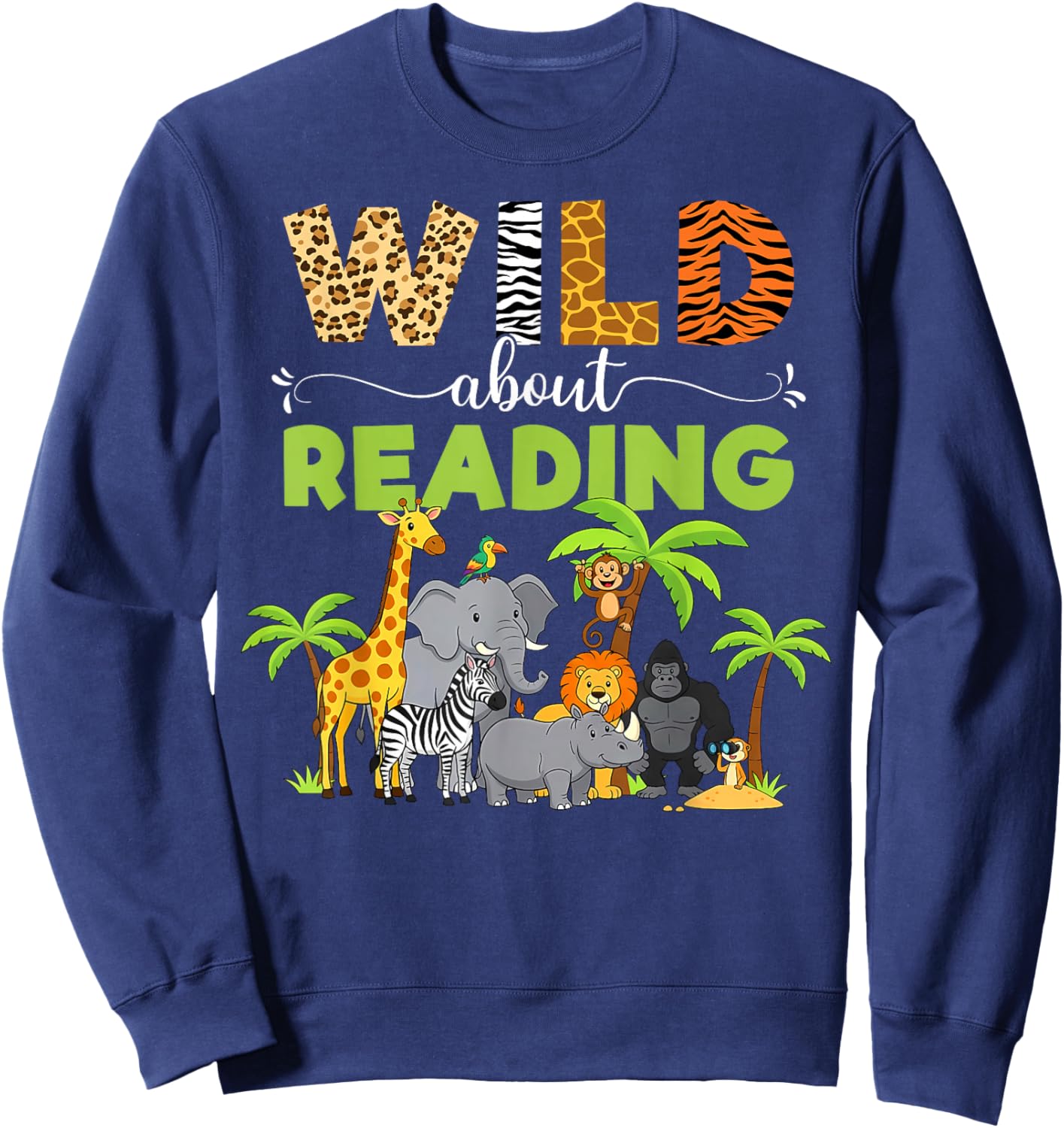 Wild About Reading Books Reader Librarian Wild Animals Lover Sweatshirt - Sweatshirt | Navy