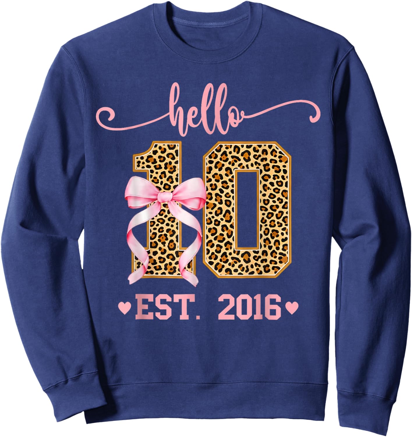 Hello Ten Est 2016 10th Birthday Girl Double Digits Leopard Sweatshirt - Sweatshirt | Navy