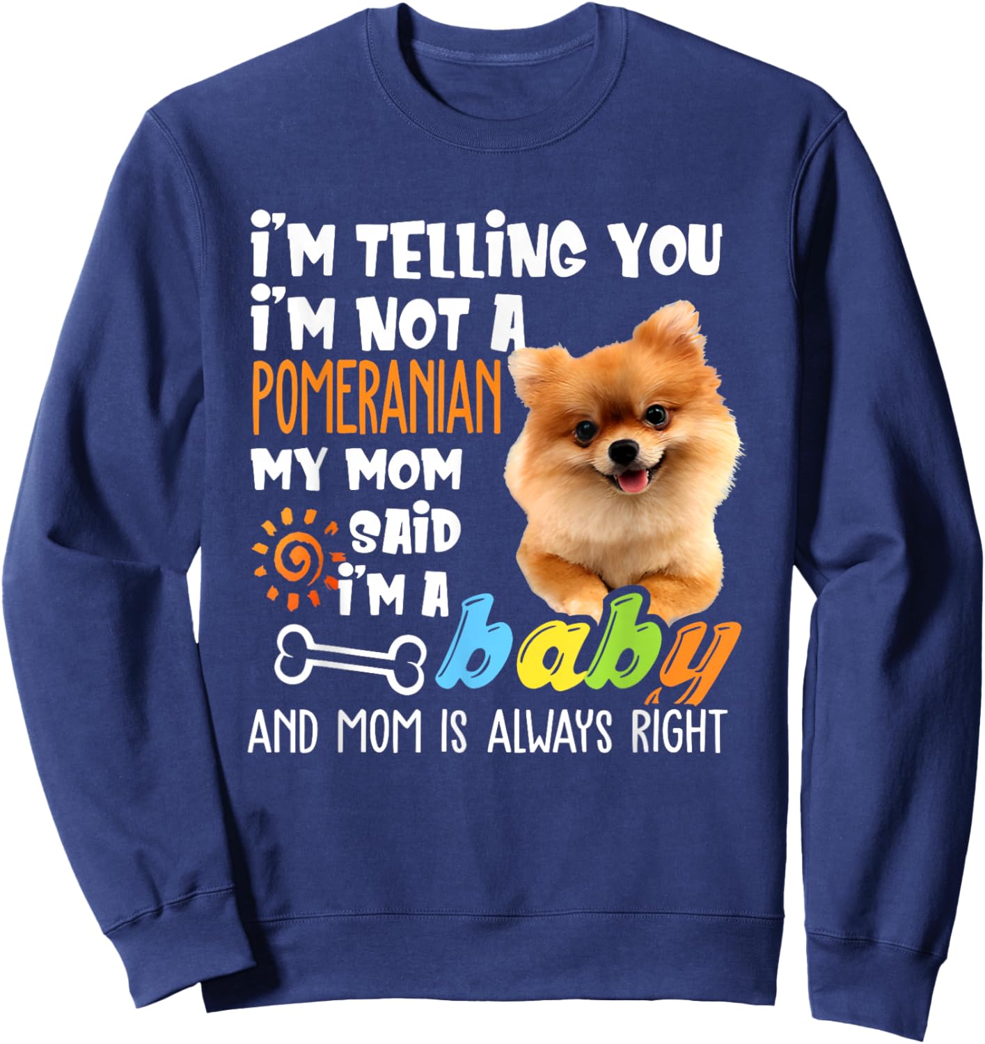 I'm Telling You I'm Not A Pomeranian Sweatshirt - Sweatshirt | Navy