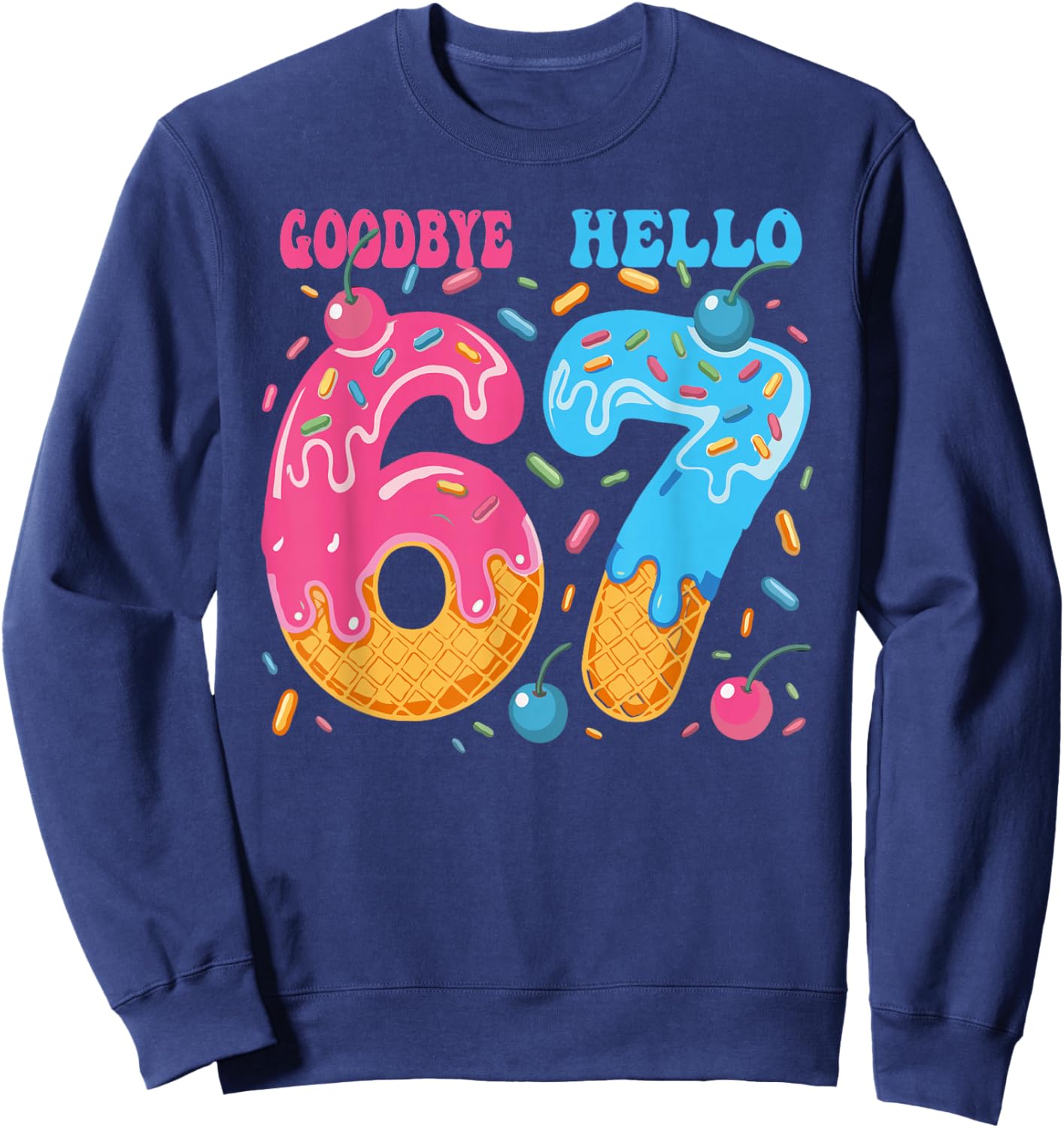 Goodbye 6 Hello 7 Funny 7th Birthday Six Seven Ice Cream Sweatshirt - Sweatshirt | Navy