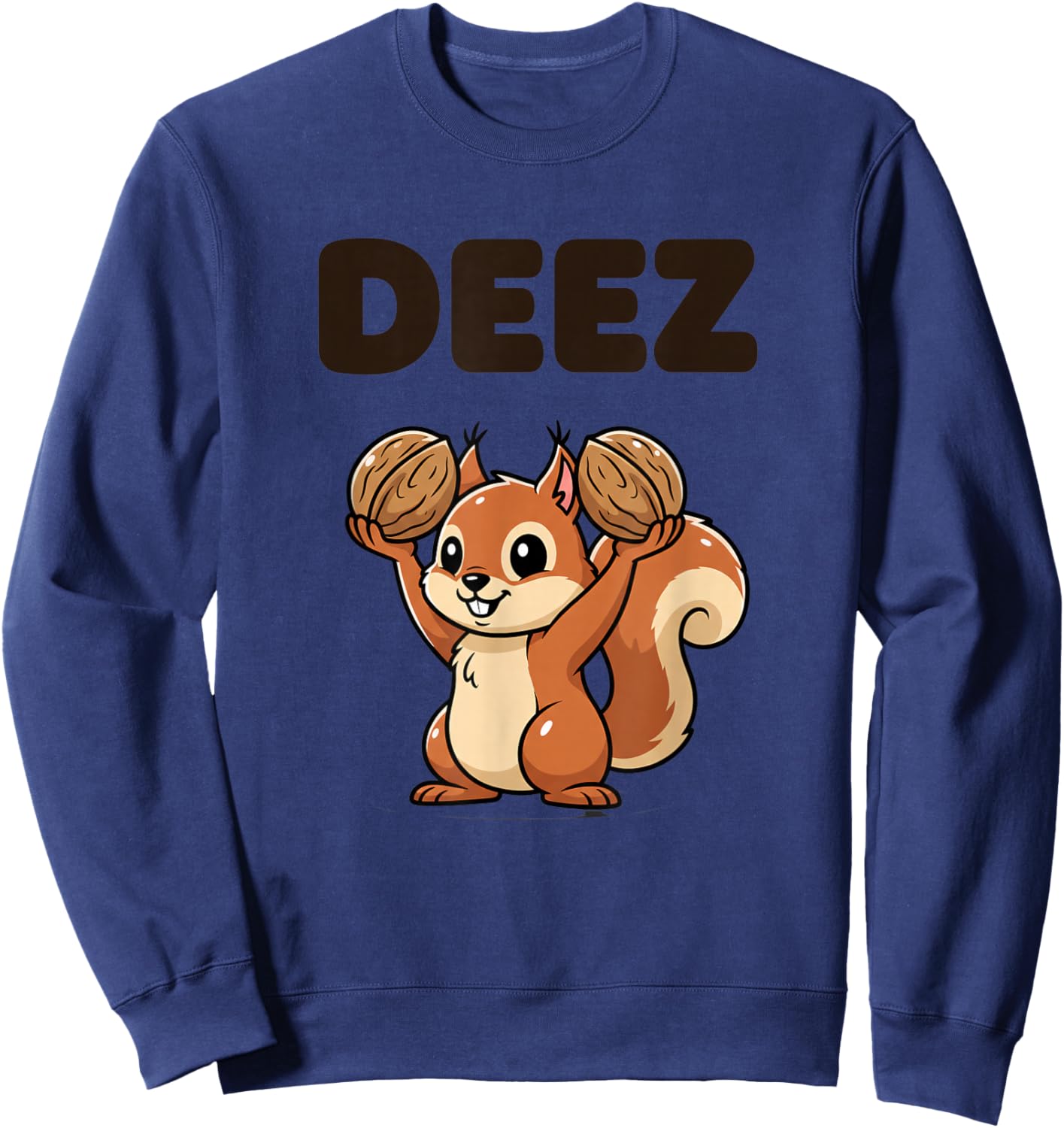 Deez Funny Squirrel Nuts Meme Adult Humor Sweatshirt - Sweatshirt | Navy