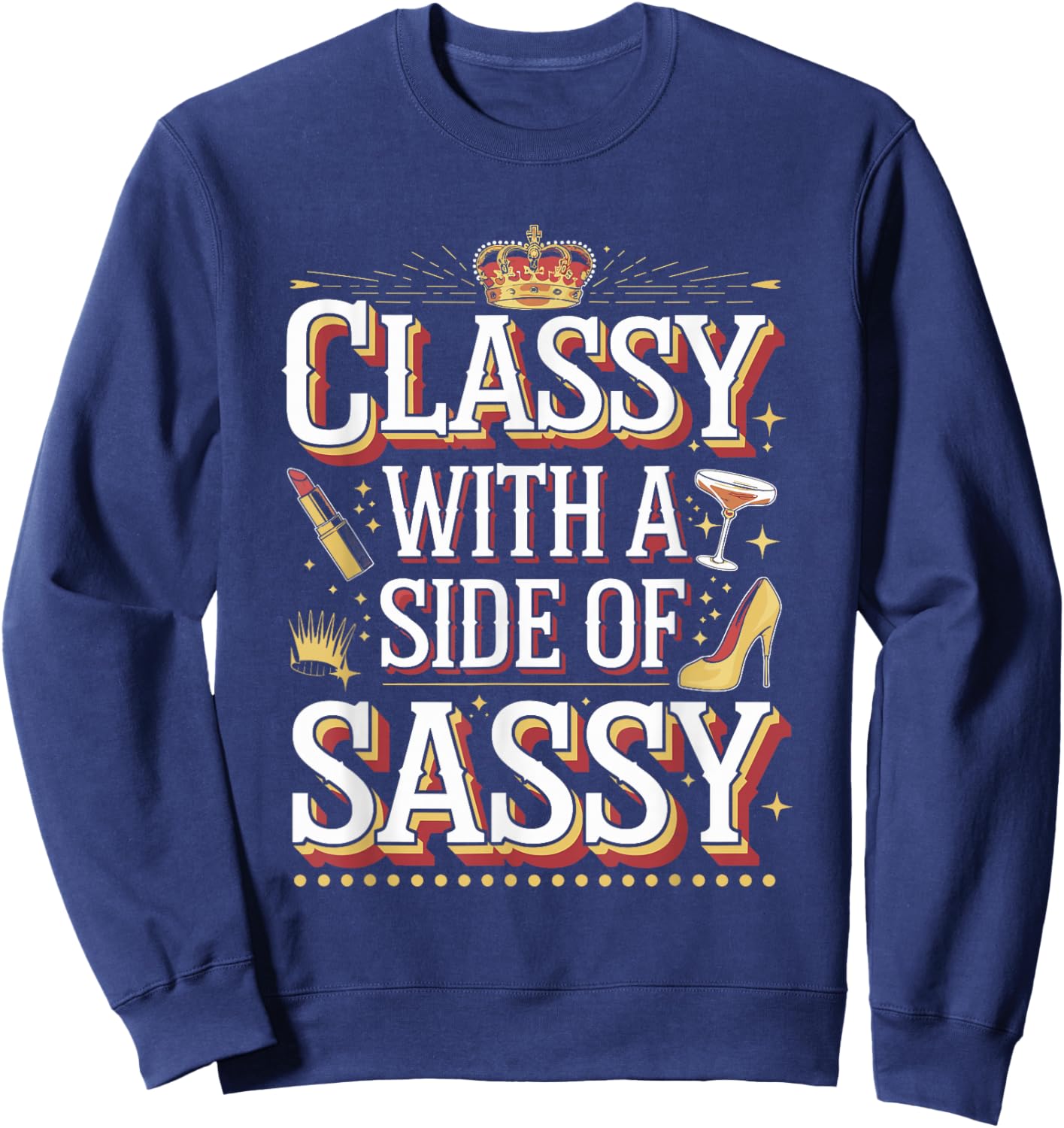 Classy with a Side of Sassy Quote Sweatshirt - Sweatshirt | Navy