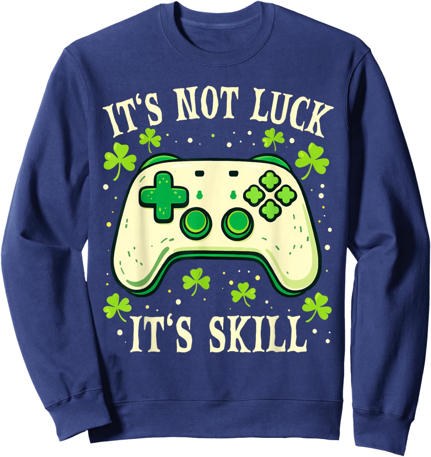 It's Skill Not Luck Funny Lucky Gamer St Patrick Day Boys Sweatshirt - Sweatshirt | Navy