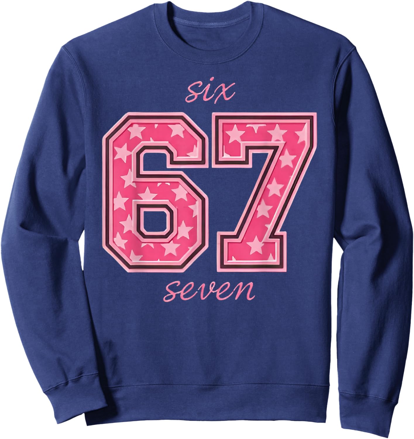 Six Seven Cool Meme 67 Funny Number Sweatshirt - Sweatshirt | Navy