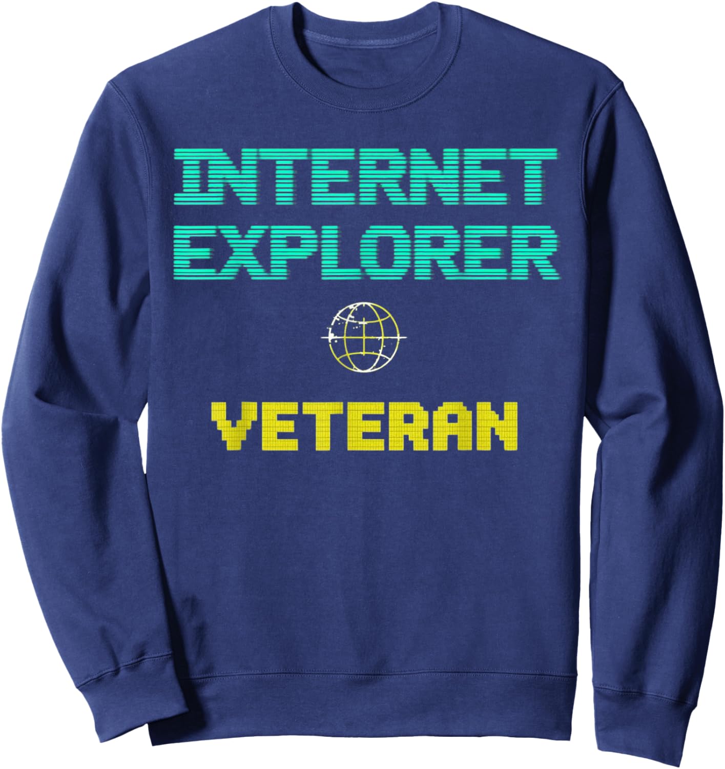 Internet Explorer Veteran Retro Tech Nostalgia Sweatshirt - Sweatshirt | Navy