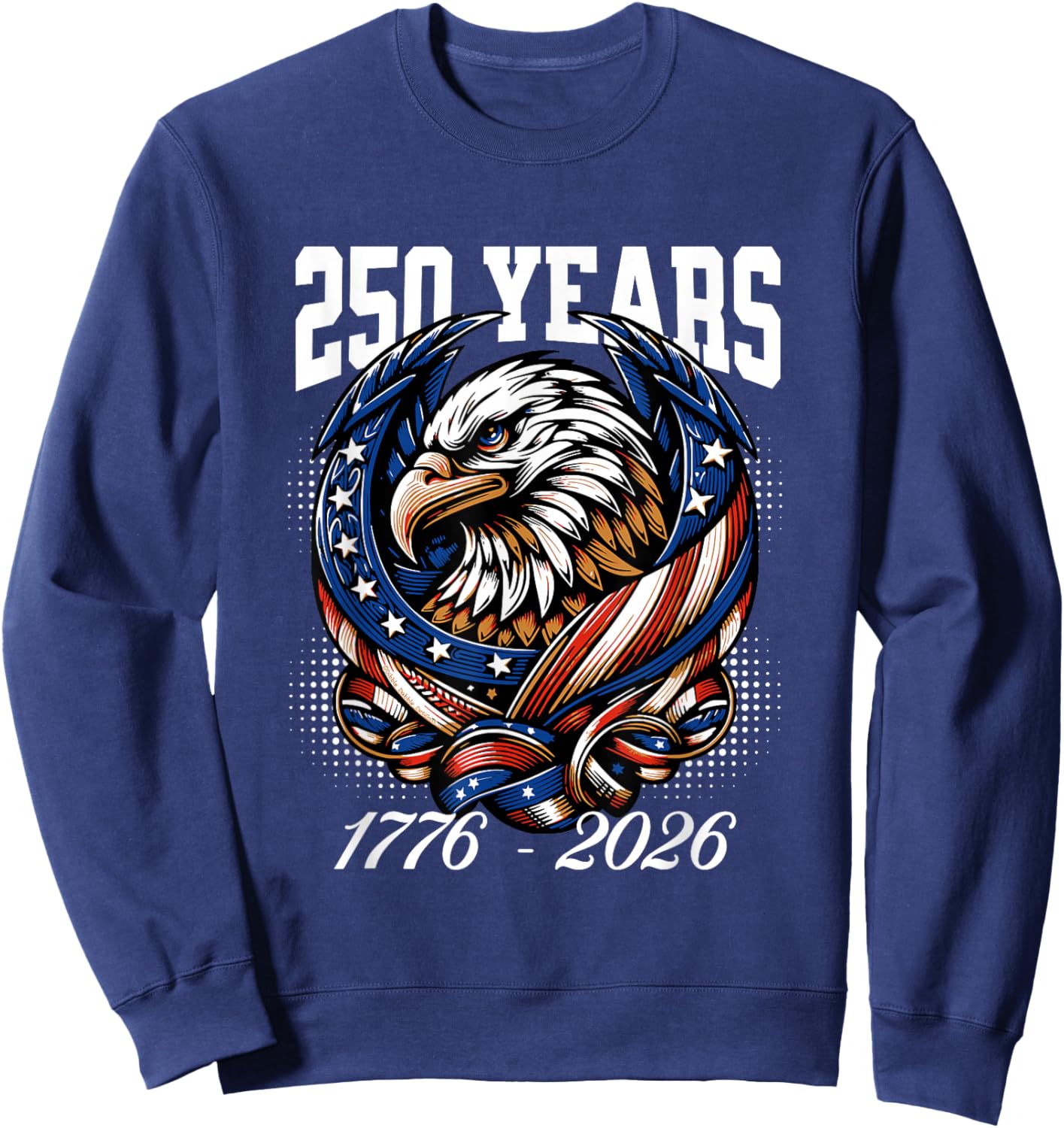 Proud Eagle Patriotic USA Flag 250 Years 1776-2026 Sweatshirt - Sweatshirt | Navy