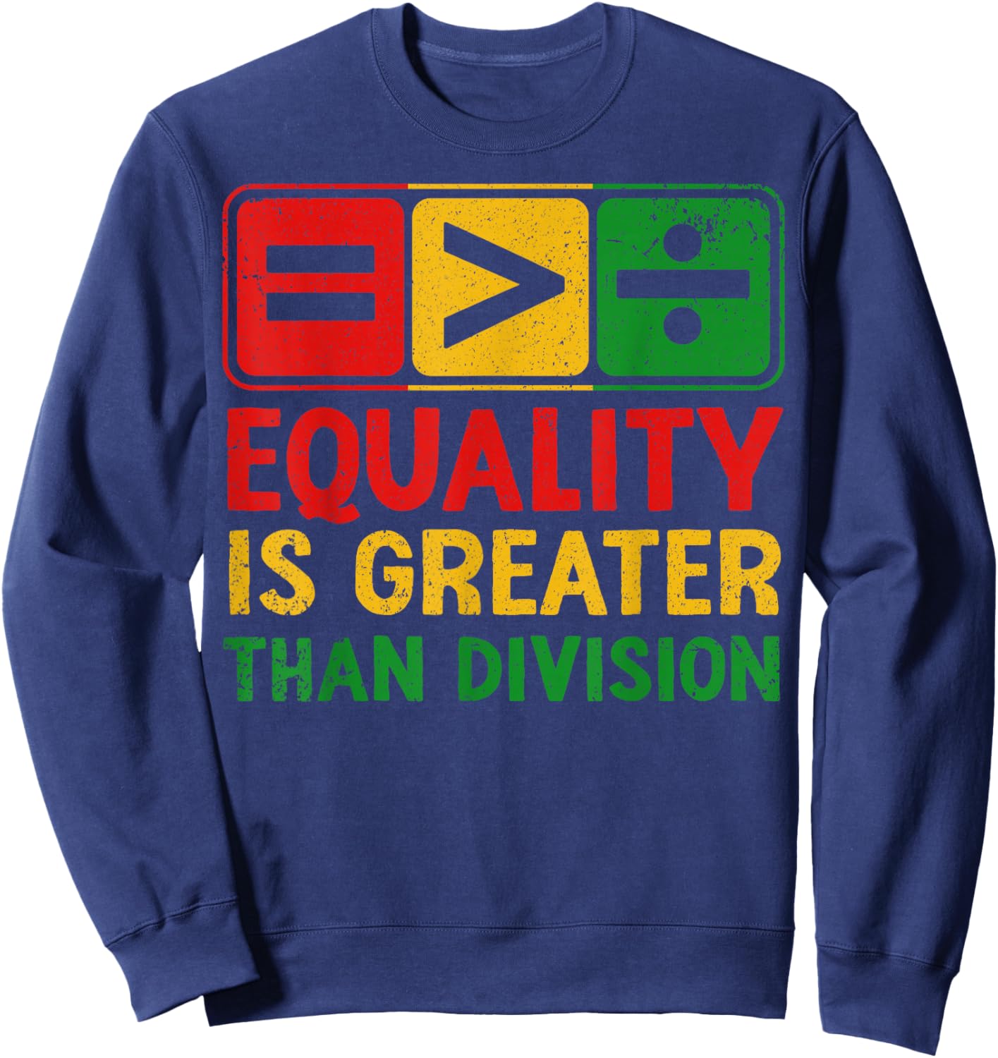 Equality is Greater Than Division Black History Juneteenth Sweatshirt - Sweatshirt | Navy