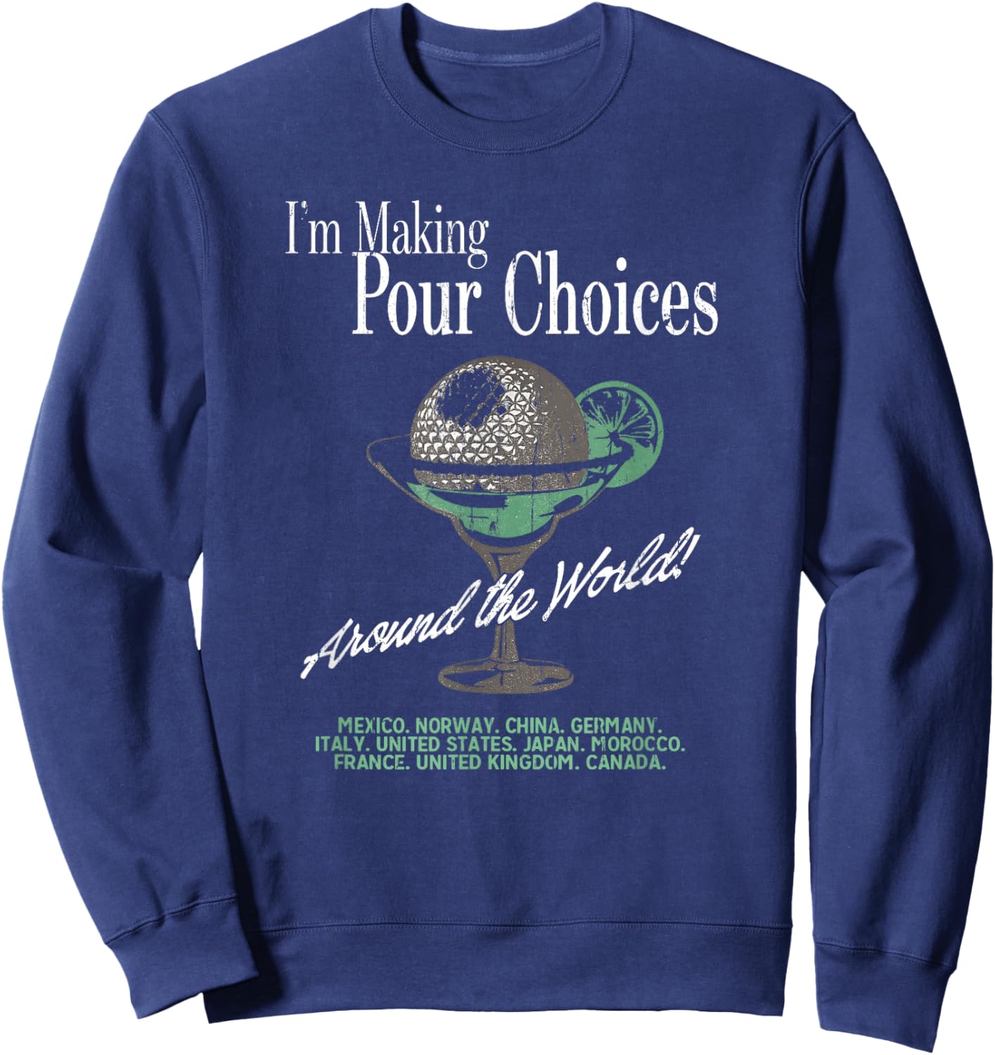 I'm Making Pour Choices Around The World Sweatshirt - Sweatshirt | Navy