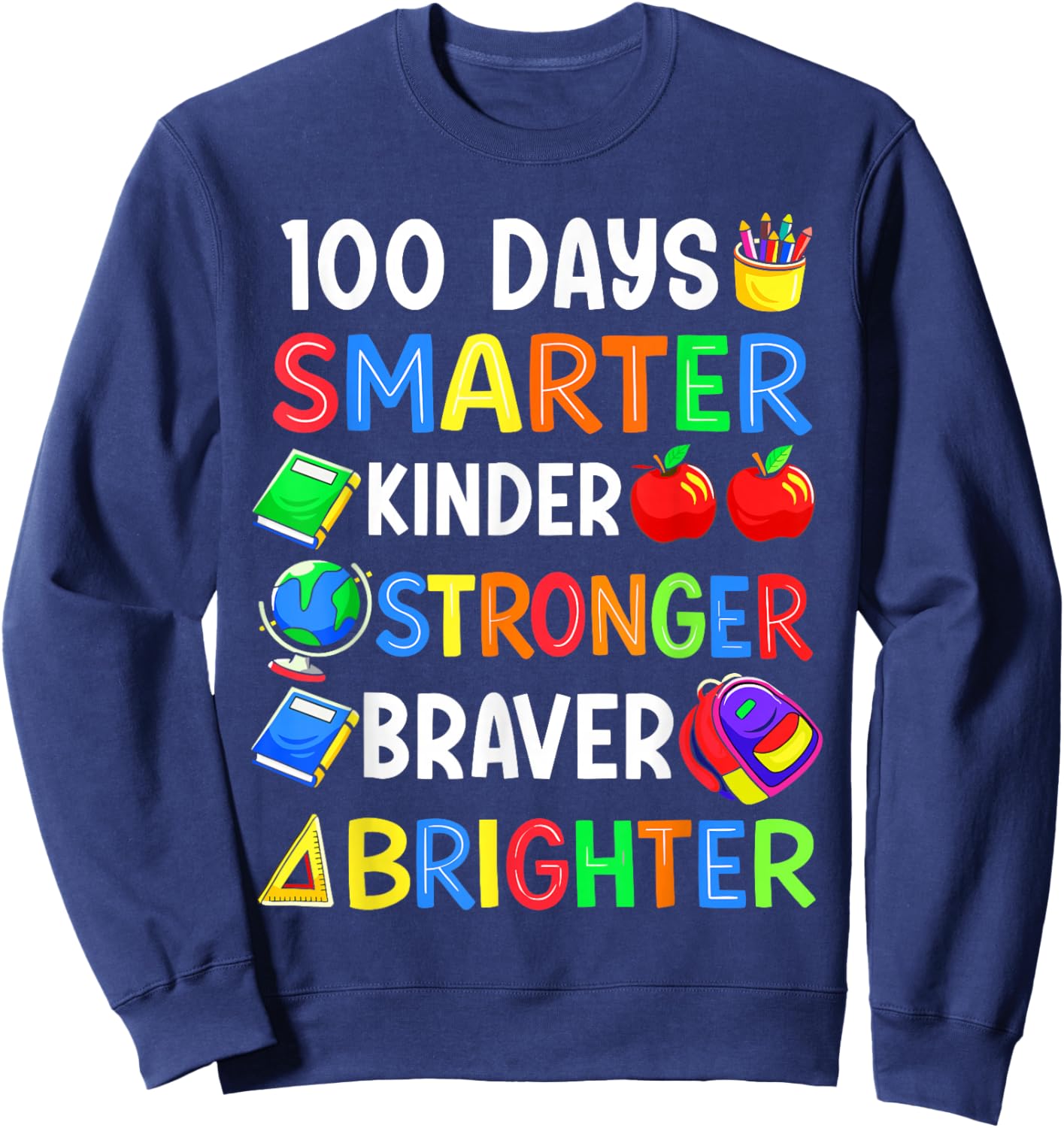 100 Days of School Smarter Kinder Stronger Braver Brighter Sweatshirt - Sweatshirt | Navy