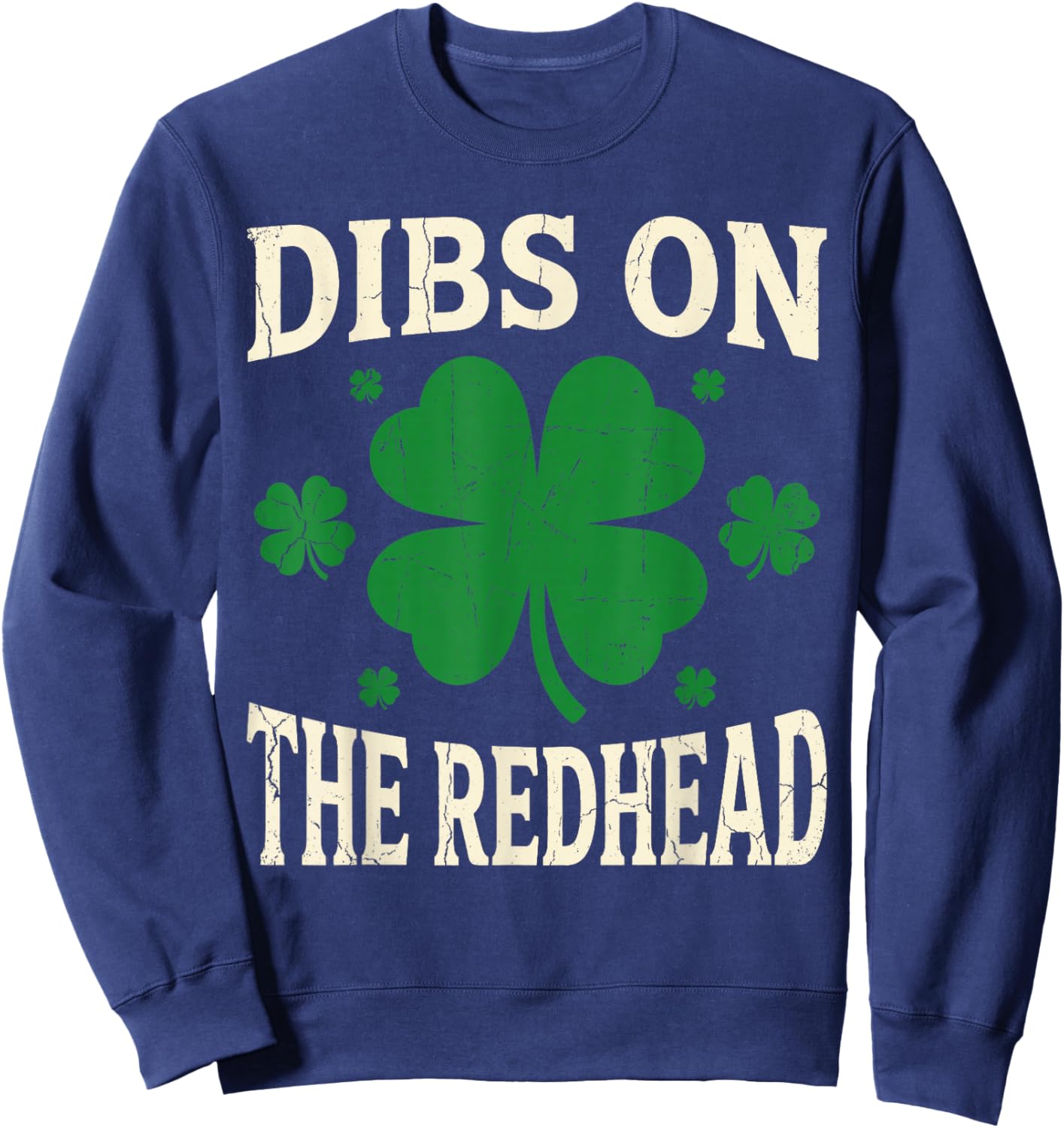 Dibs On The Redhead Shirt Funny St Patrick's Day Men Women Sweatshirt - Sweatshirt | Navy