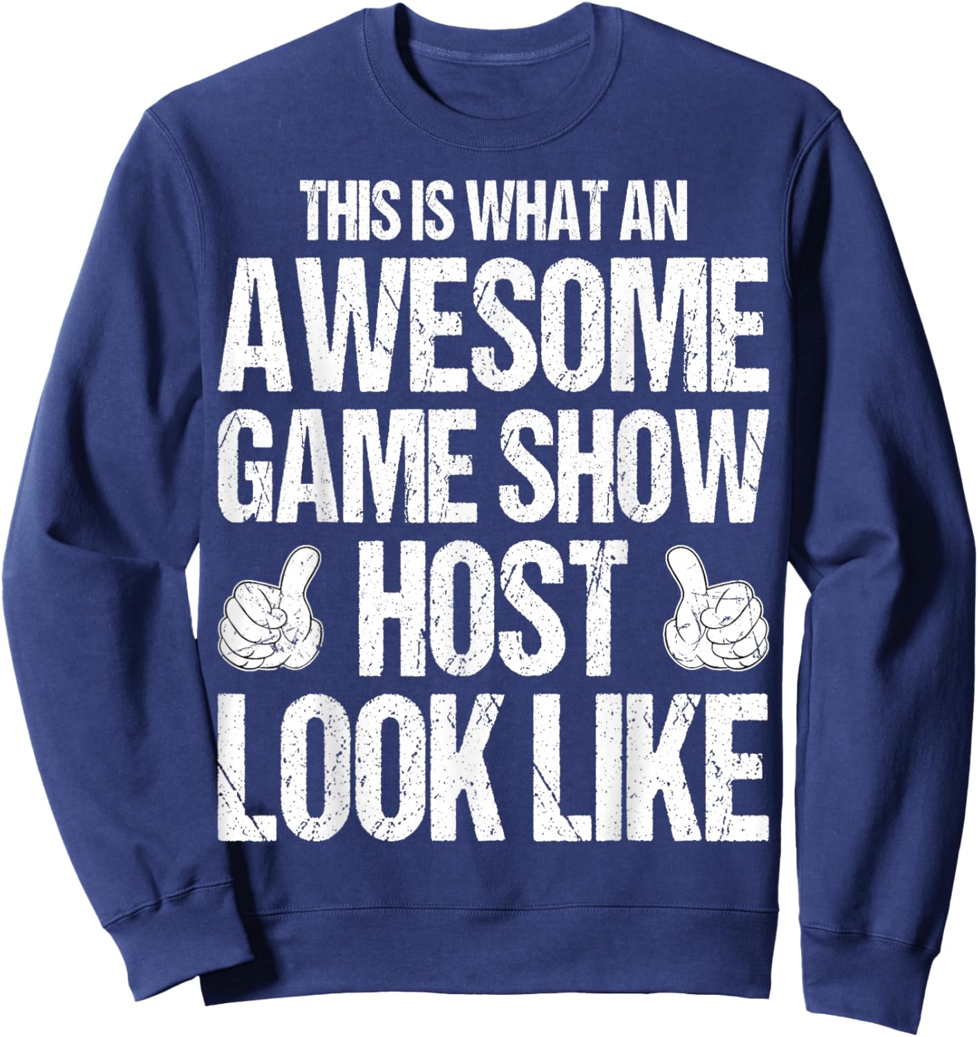 This is What an Awesome Game Show Host Looks Like Sweatshirt - Sweatshirt | Navy