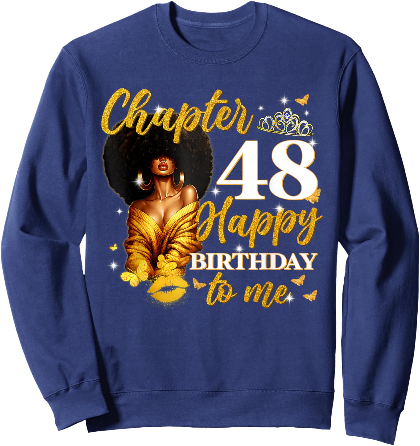 Chapter 48 Women Happy 48th Birthday to Me Queen Sweatshirt - Sweatshirt | Navy