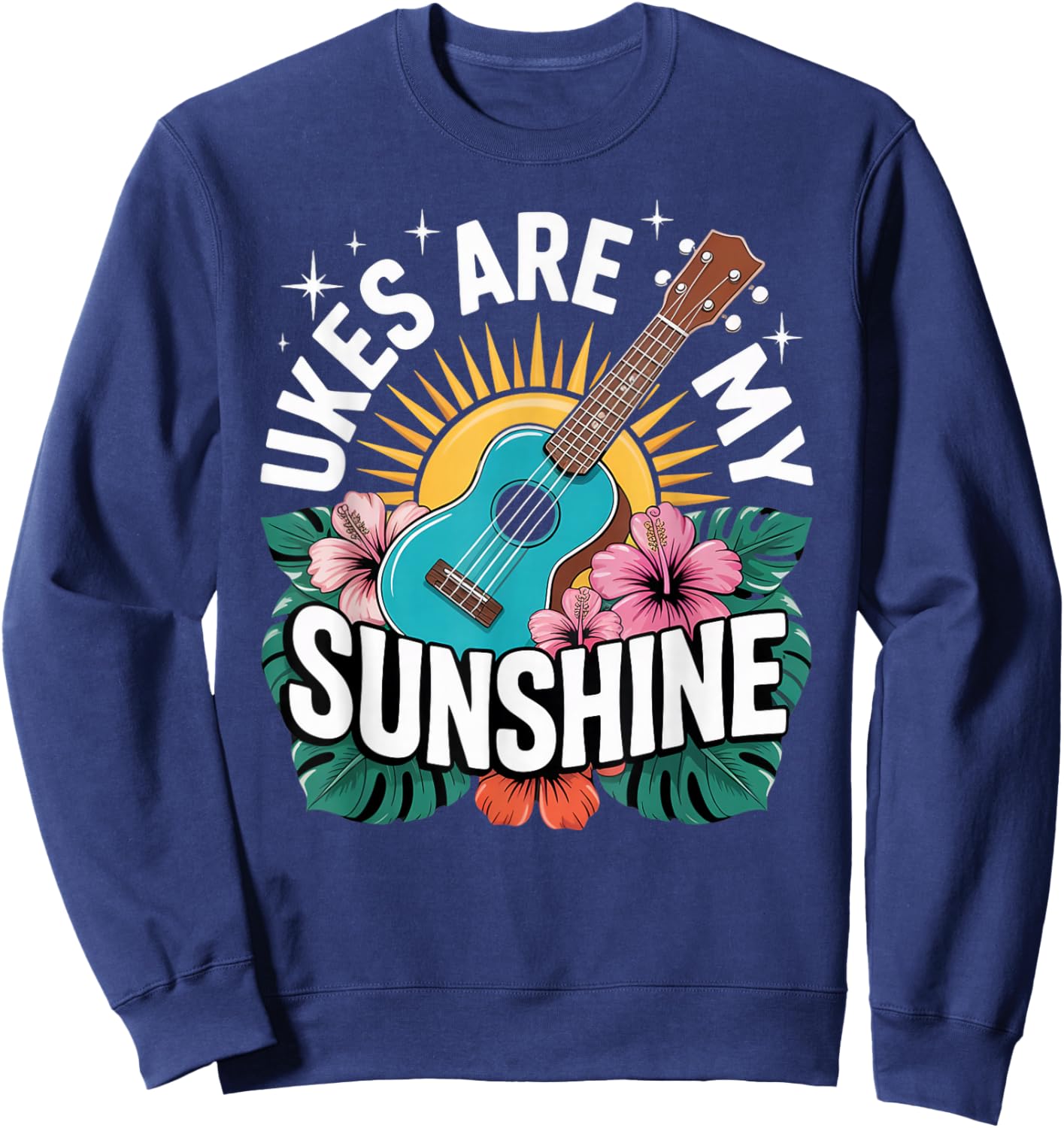 Ukes are My Sunshine Musician Music Uke Hawaiian Ukulele Sweatshirt - Sweatshirt | Navy