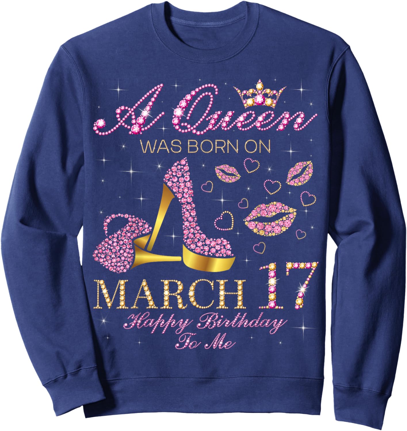 A Queen was Born on March 17 Happy Birthday to Me Gift Sweatshirt - Sweatshirt | Navy