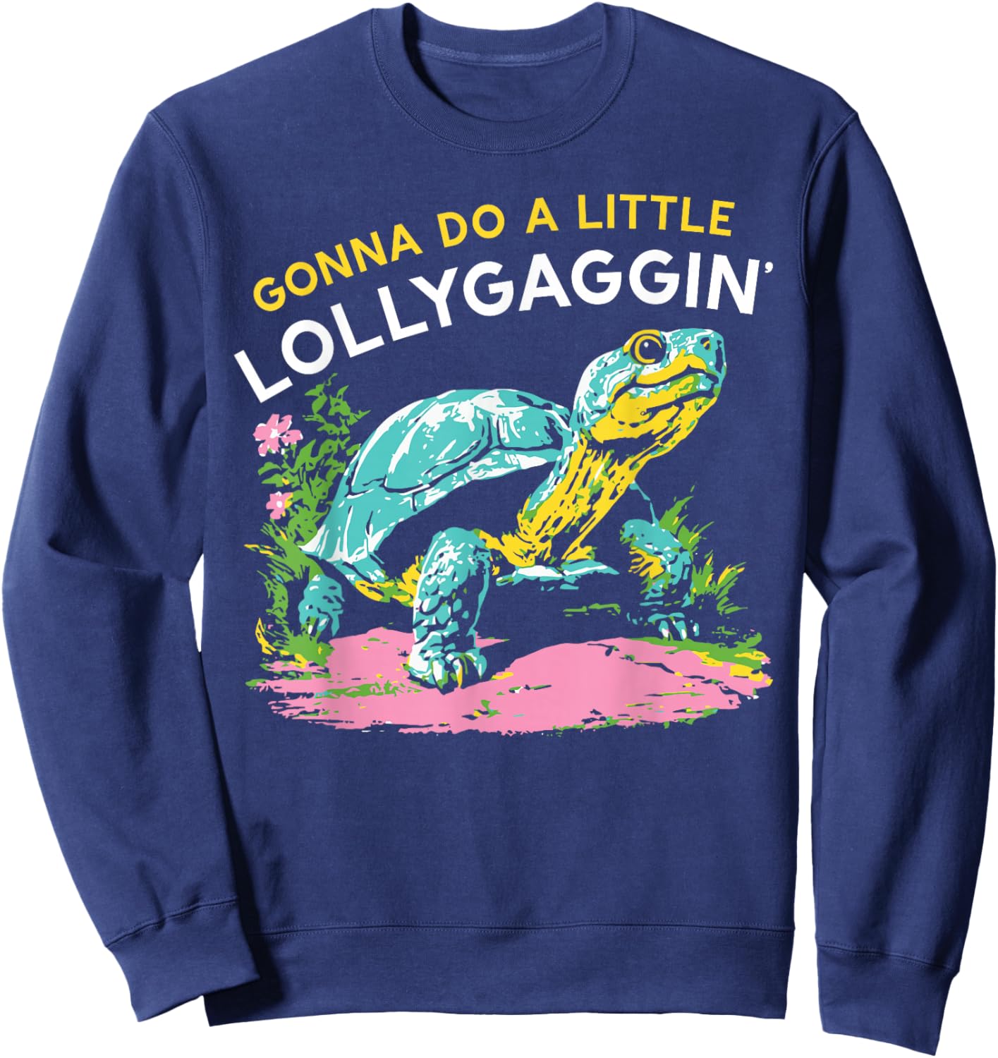 Funny Gonna Do A Little Lollygaggin' , Women Sweatshirt - Sweatshirt | Navy