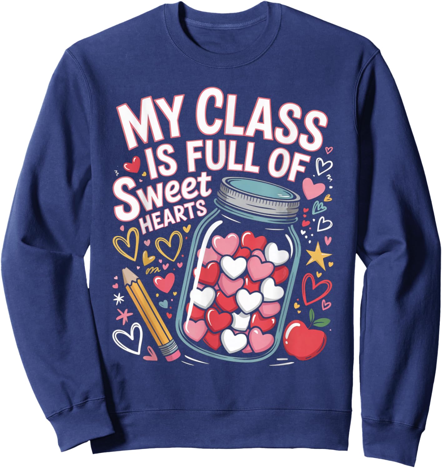 My Class is Full of Sweet Hearts Teacher Valentine Jar Sweatshirt - Sweatshirt | Navy