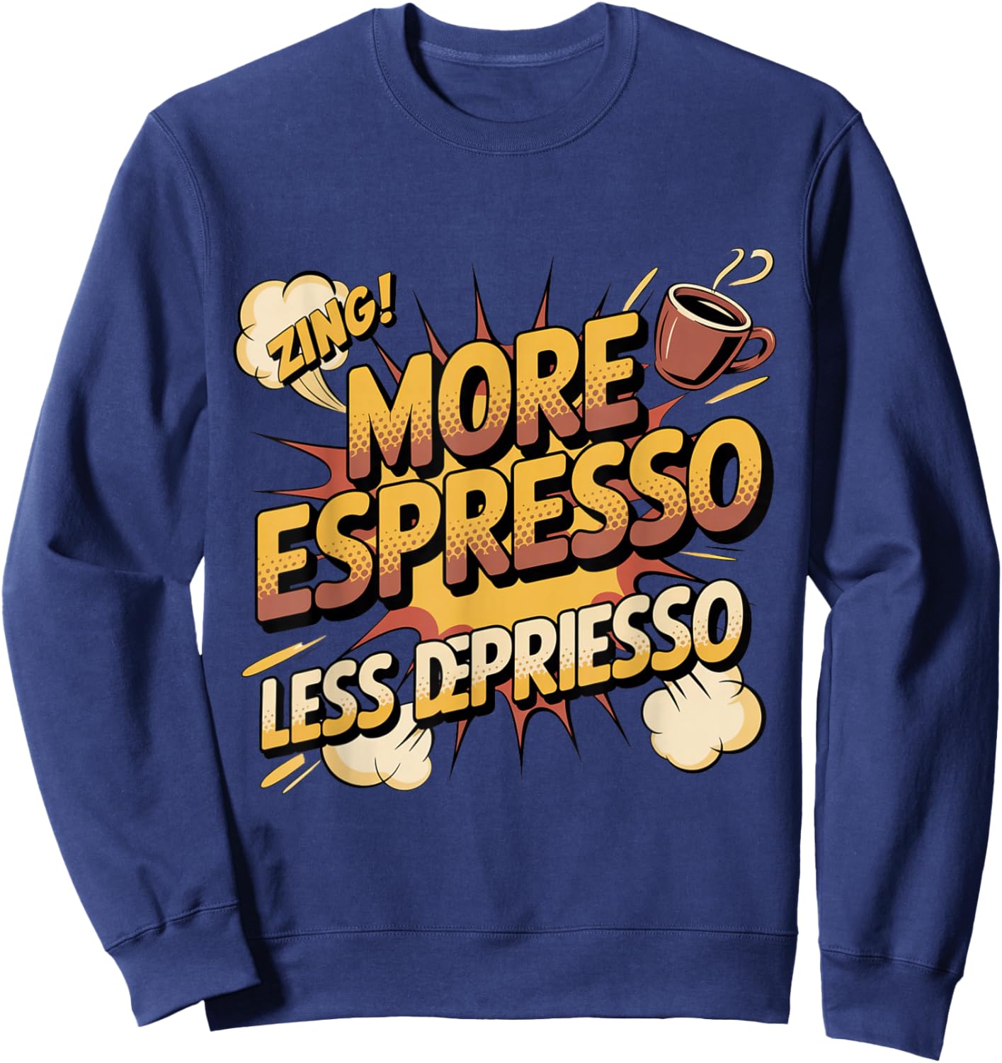More Espresso Less Depresso Funny Coffee Lover Caffeine Sweatshirt - Sweatshirt | Navy