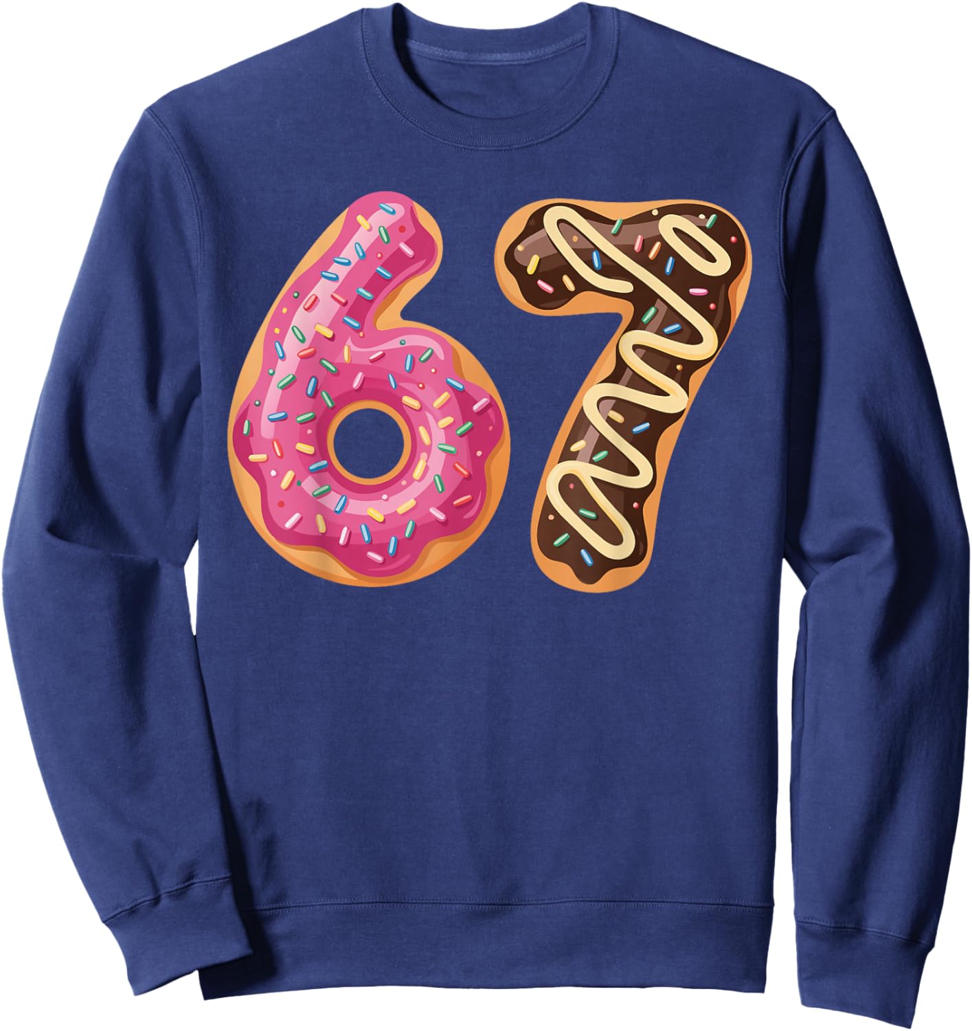 67 Six Seven Donut Meme Funny Sweet Sprinkles Sweatshirt - Sweatshirt | Navy