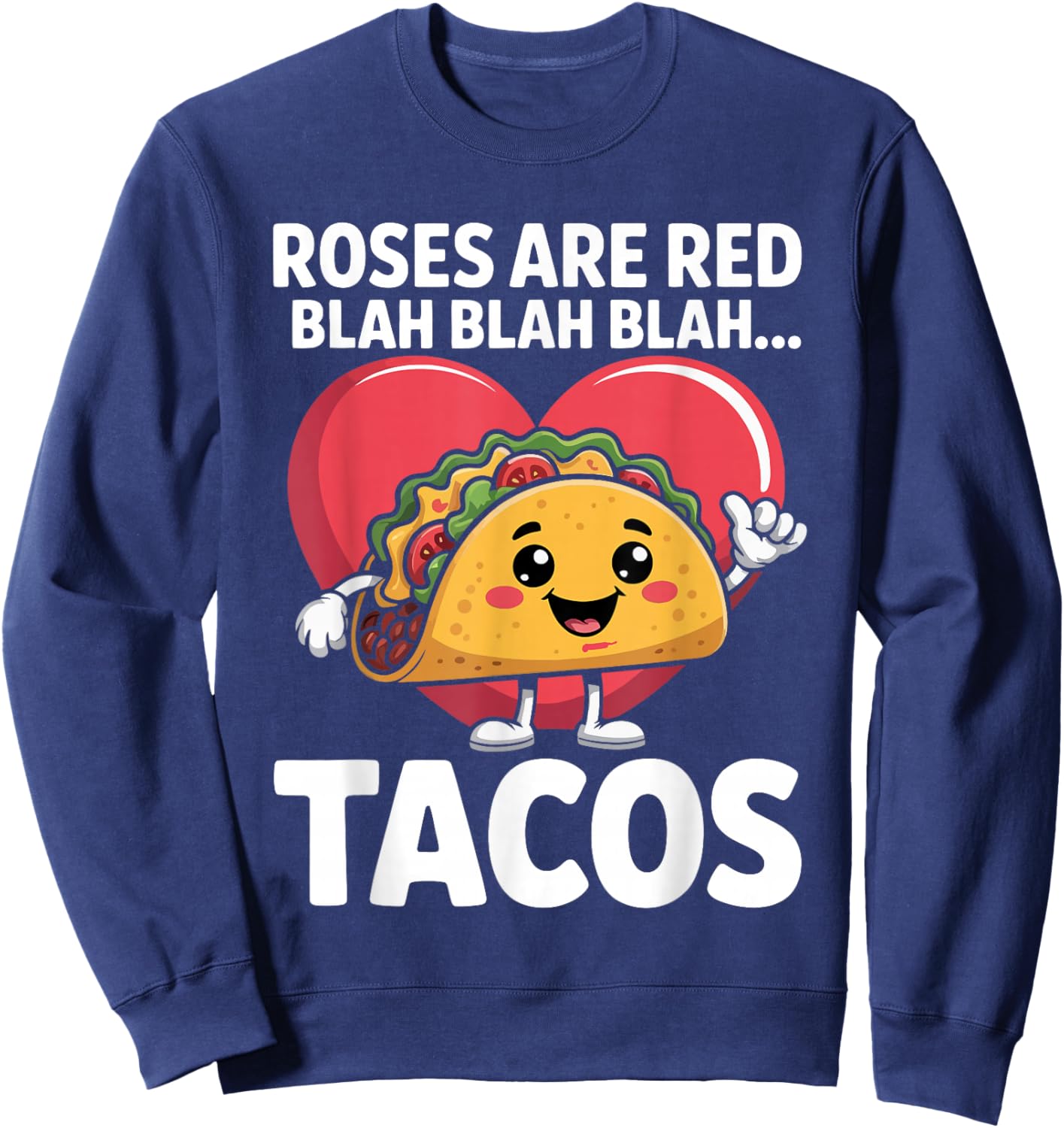 Roses are Red Blah Tacos Funny Valentine Day Food Lover Sweatshirt - Sweatshirt | Navy