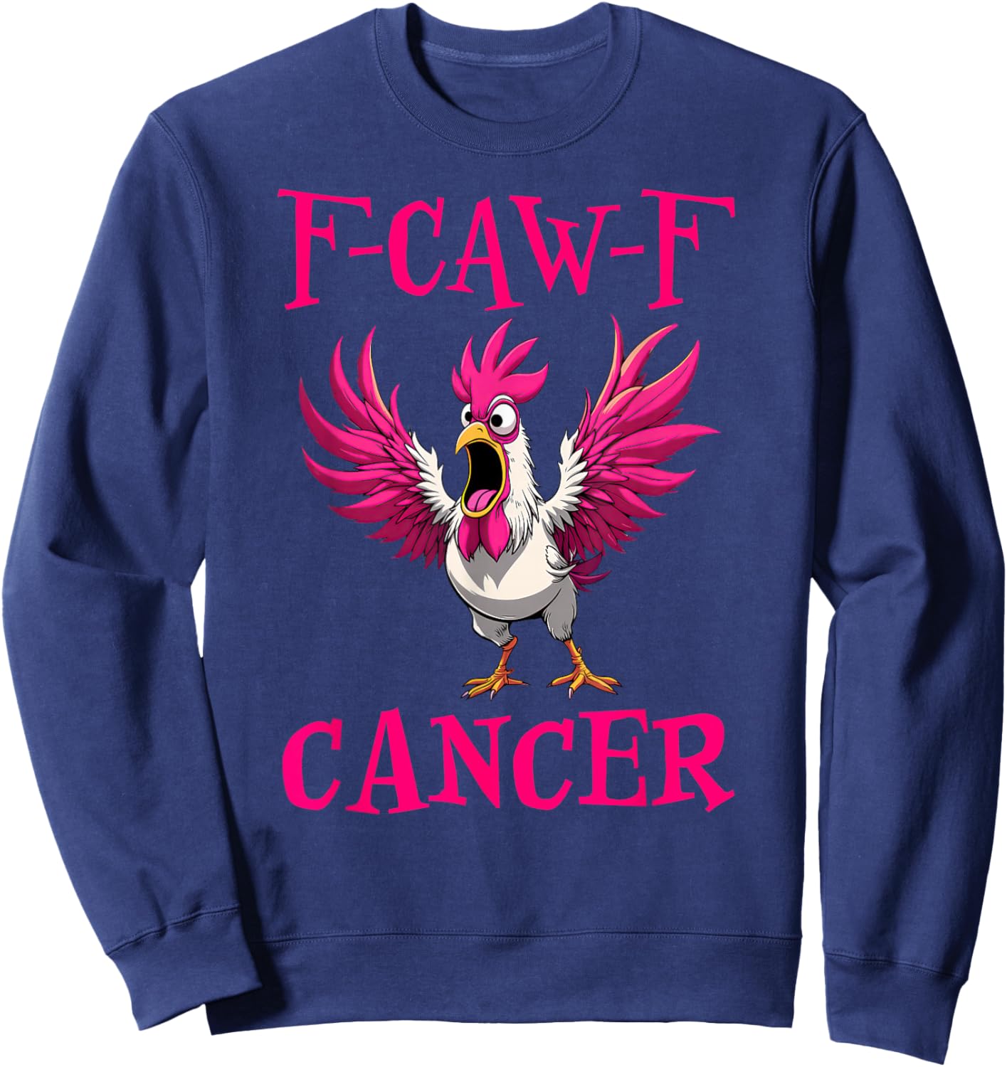 Angry Rooster F Caw F Funny Pink Rooster F Caw F Cancer Sweatshirt - Sweatshirt | Navy