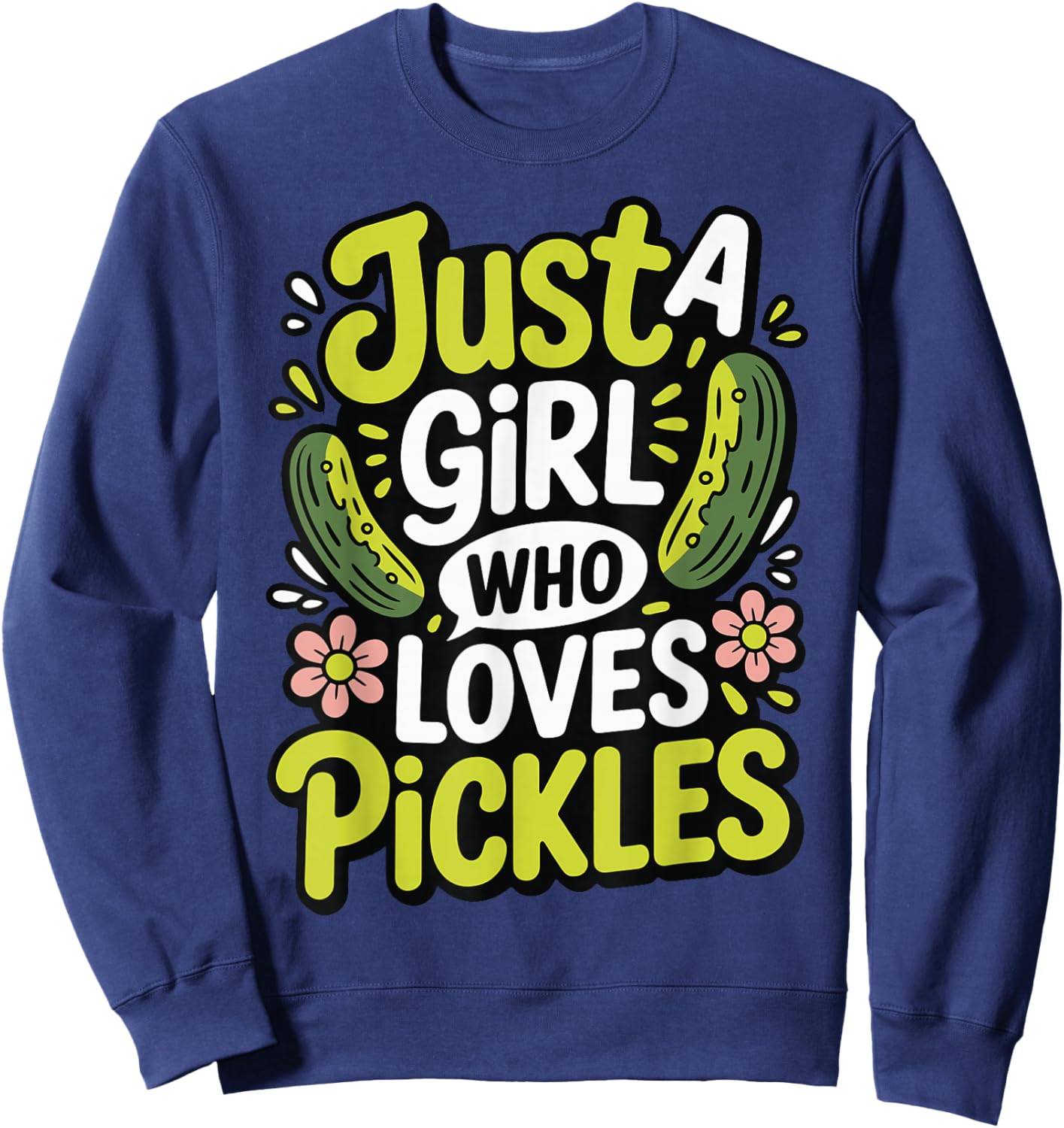Just A Girl Who Loves Pickles Sweatshirt - Sweatshirt | Navy