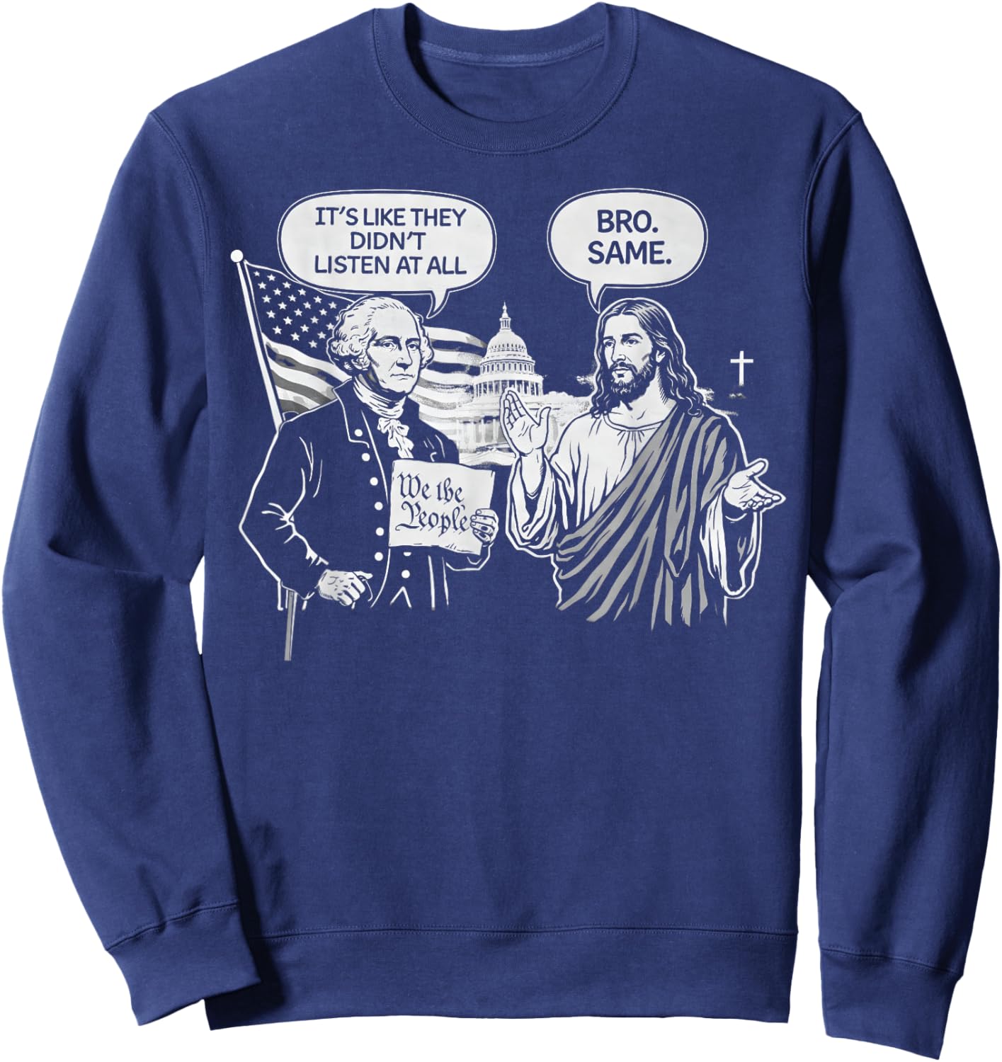 George Washington and Jesus It's Like They aren't Even Sweatshirt - Sweatshirt | Navy