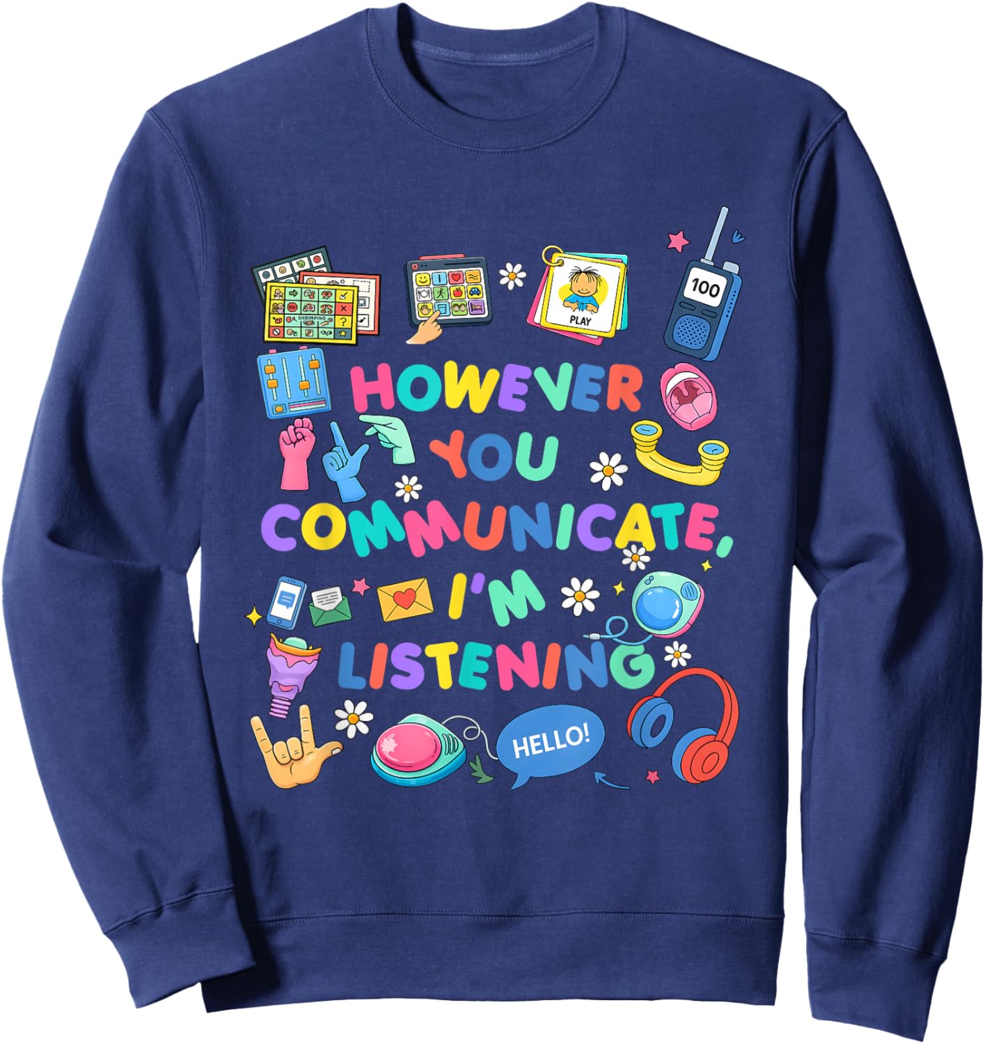 However You Communicate I'm Listening Speech Therapist SLP Sweatshirt - Sweatshirt | Navy