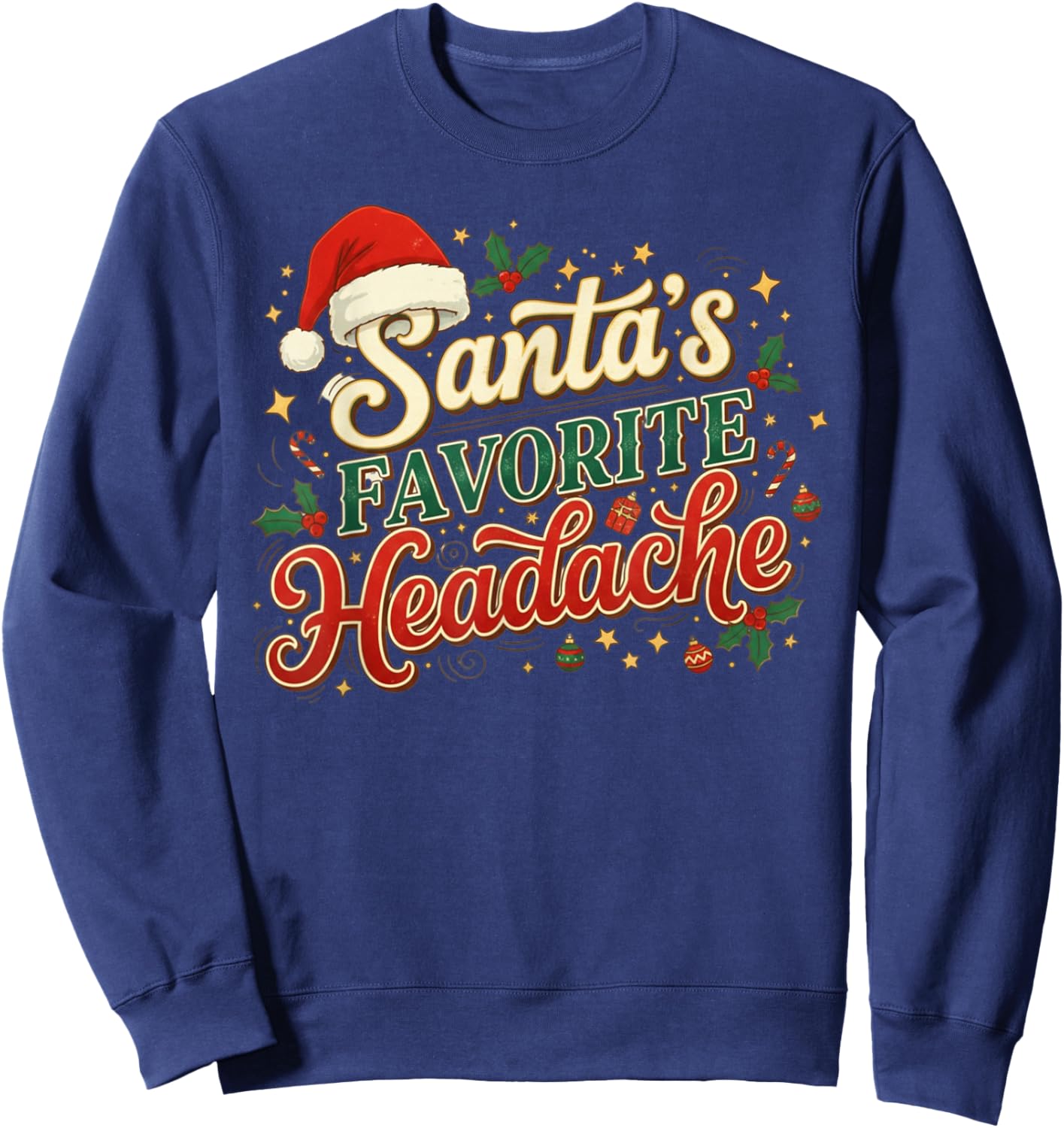 Santa’s Favorite Headache Funny Holiday Humor Sweatshirt - Sweatshirt | Navy