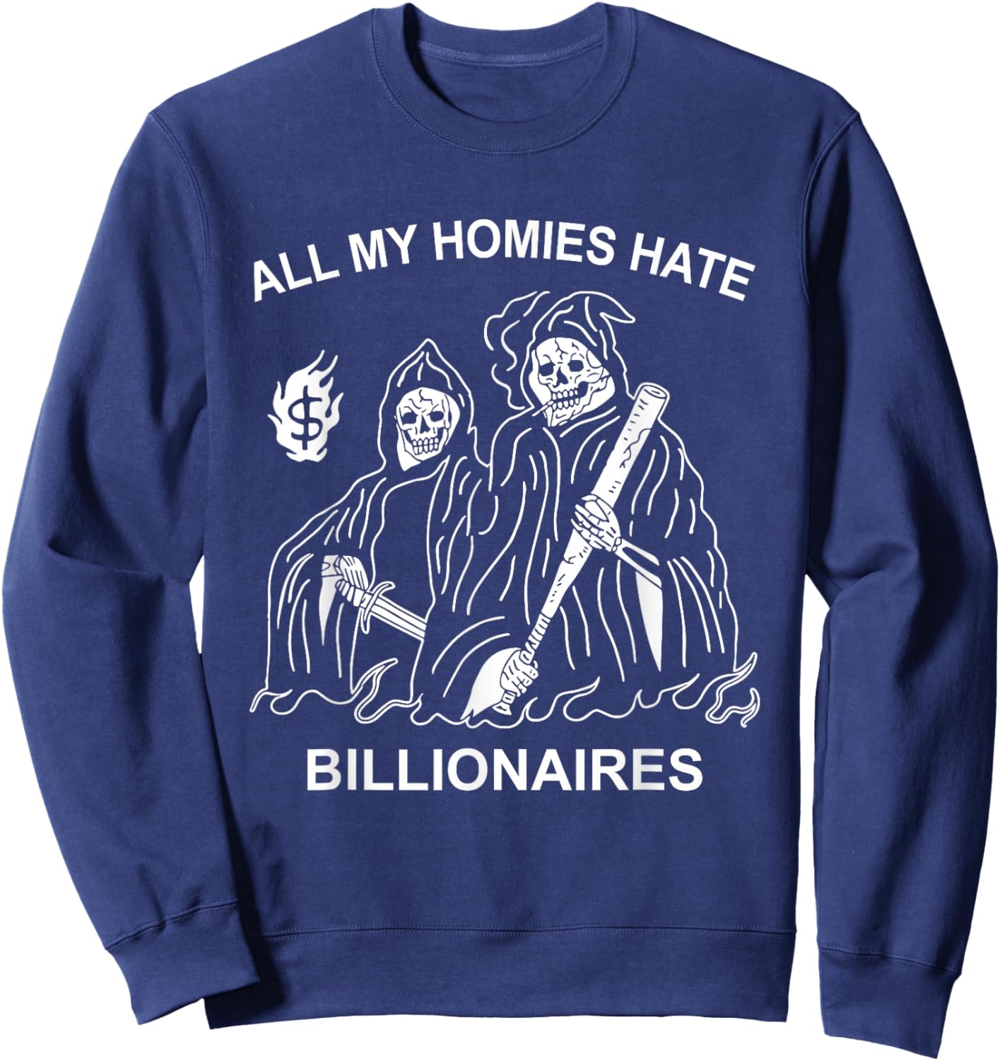 All My Homies Hate Billionaires Funny Anti-Capitalism Humor Sweatshirt - Sweatshirt | Navy