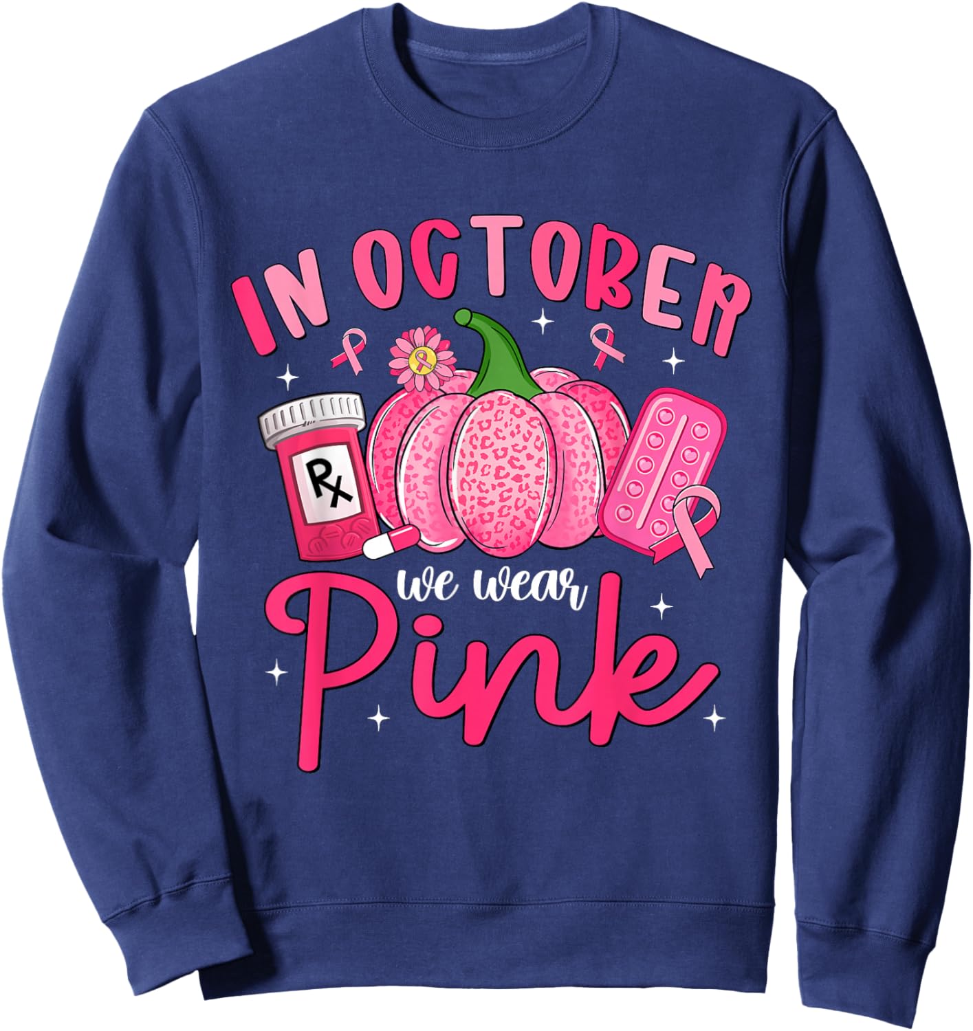 in October We Wear Pink Breast Cancer Awareness Pharmacy Sweatshirt - Sweatshirt | Navy