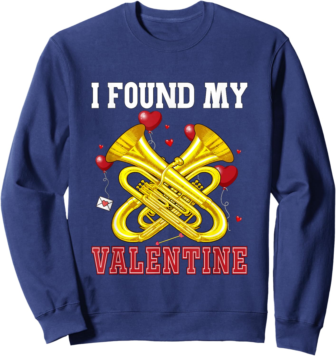 I Found My Valentine Tuba Funny Instrument Cute Hearts Sweatshirt - Sweatshirt | Navy