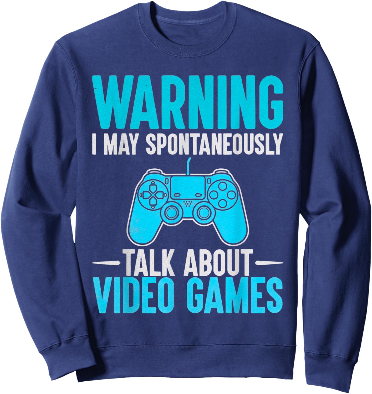 Warning May Spontaneously Talk About Video Games Gamer Sweatshirt - Sweatshirt | Navy