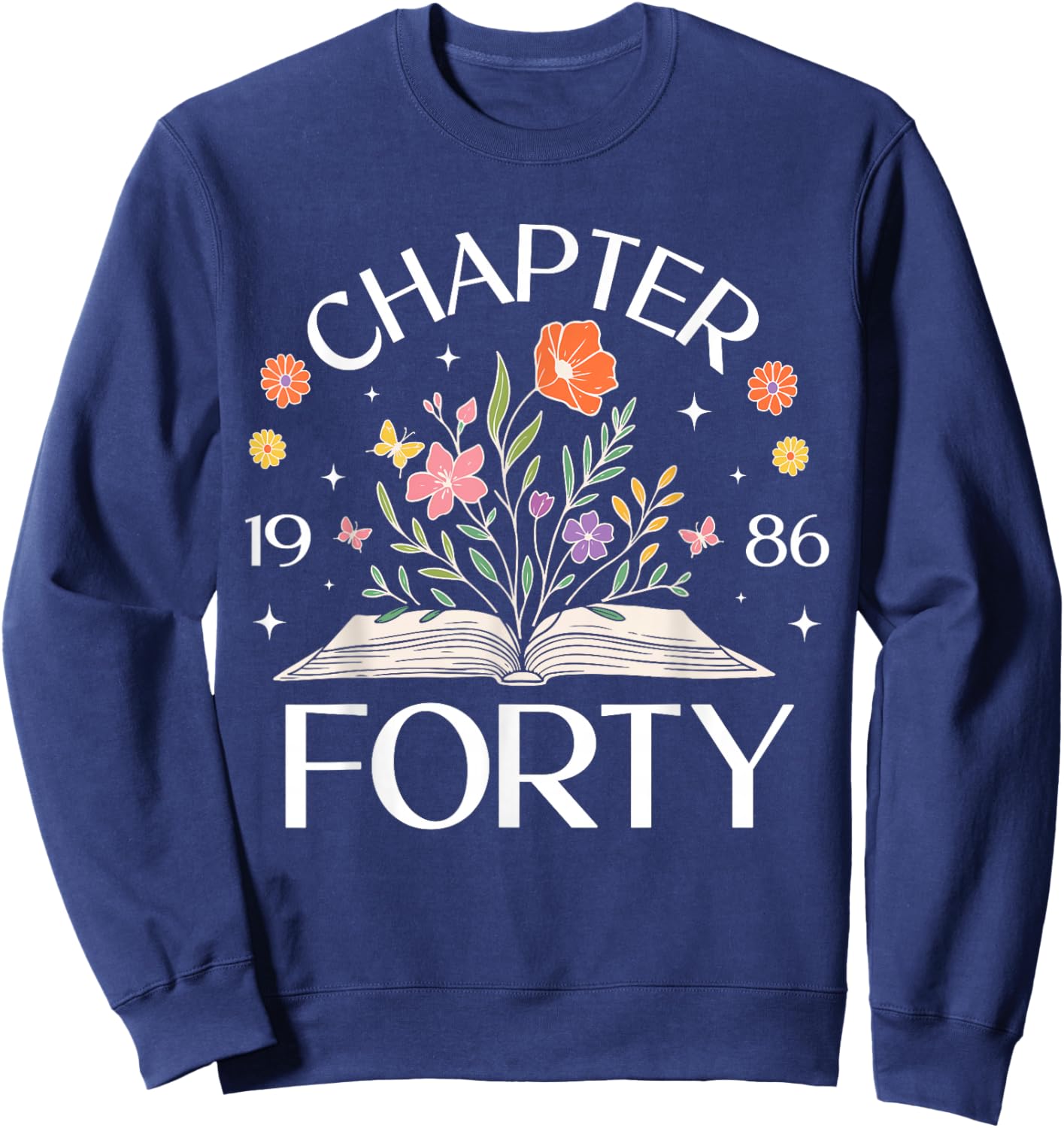 1986 Chapter Forty 40th Birthday Wildflower Book 40 Year Old Sweatshirt - Sweatshirt | Navy