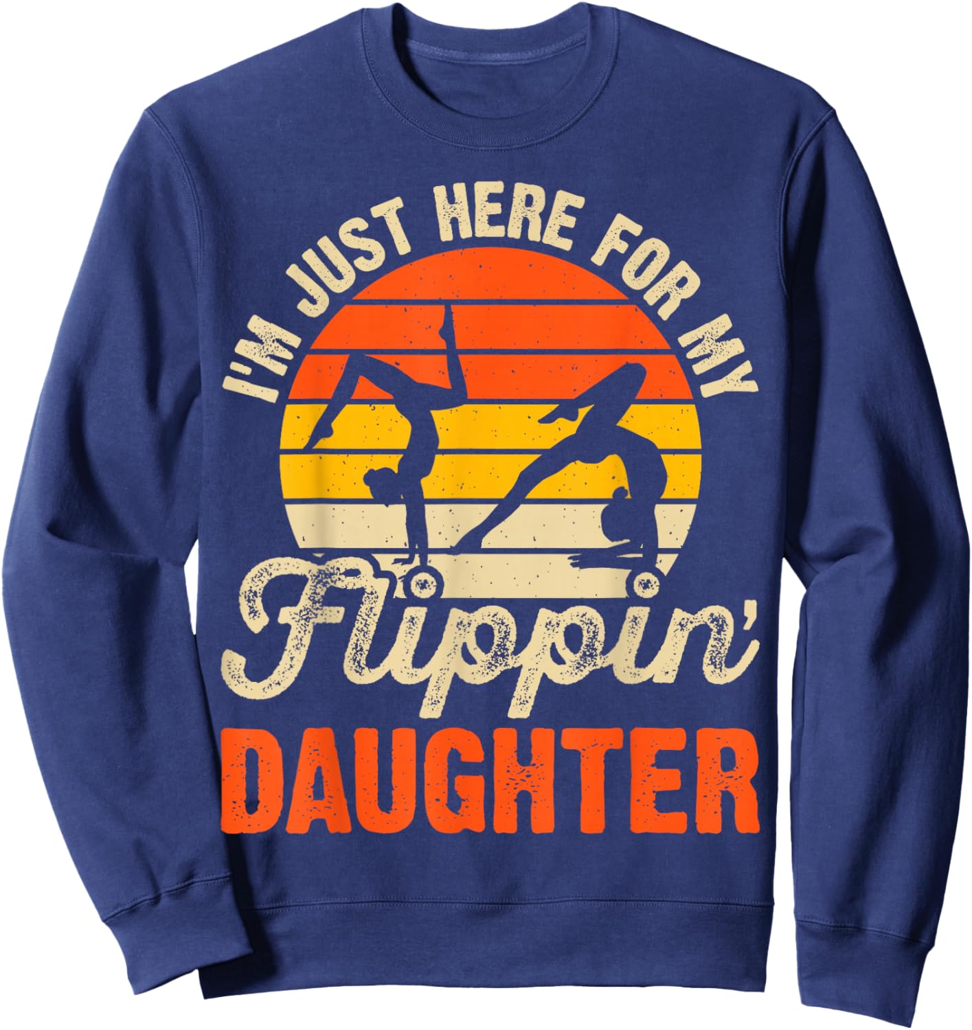 Im Just Here for My Flippin Daughter Gymnastics Sweatshirt - Sweatshirt | Navy