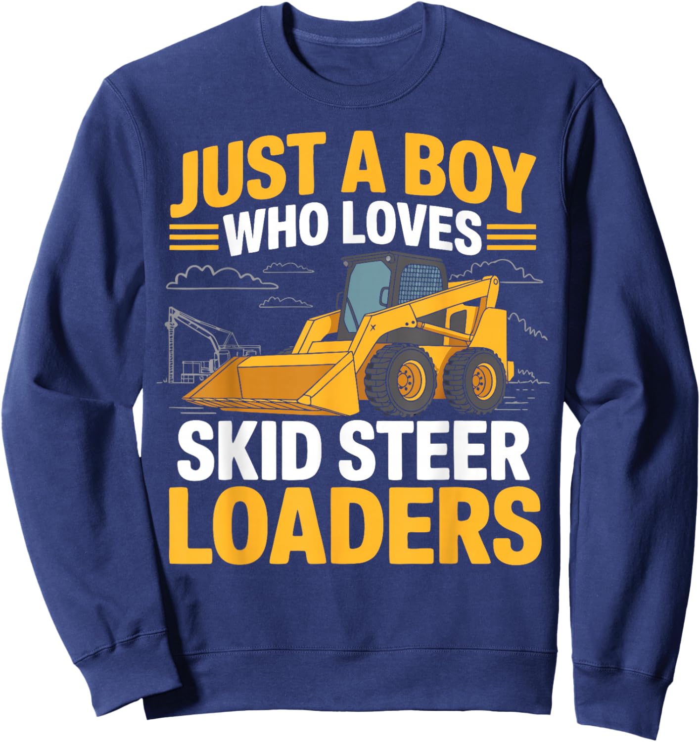Boy Construction Worker Skid Steer Loader Son Builder Sweatshirt - Sweatshirt | Navy