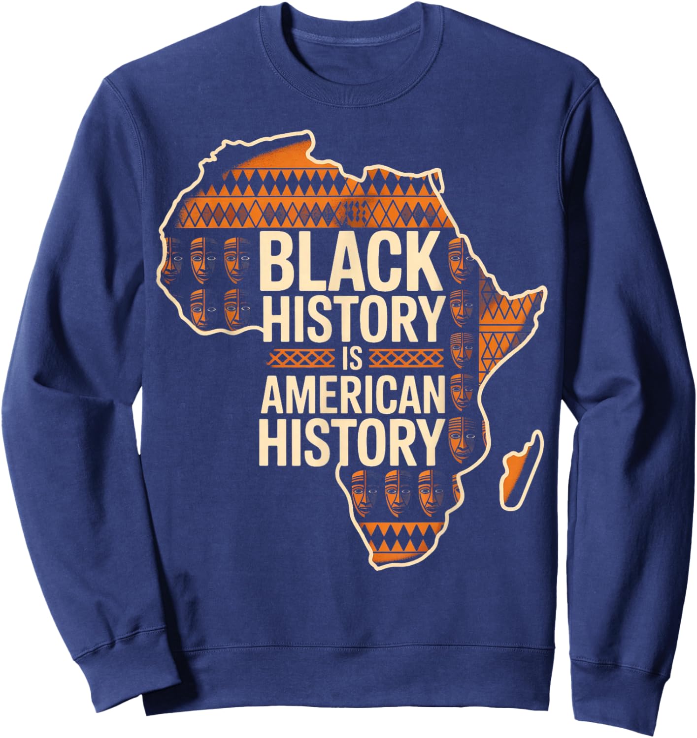 Black History is American History Tribal Africa Art Sweatshirt - Sweatshirt | Navy