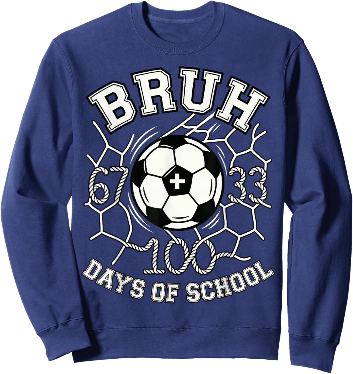 Bruh 67 33 100 Days of School Soccer Kids Boys 100th Day Sweatshirt - Sweatshirt | Navy