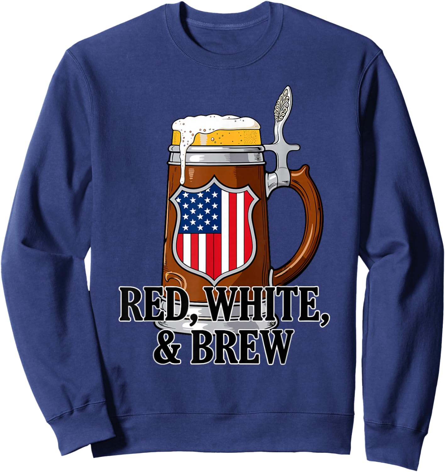 Red White and Brew Funny Patriotic 4th of July Beer Drinking Sweatshirt - Sweatshirt | Navy